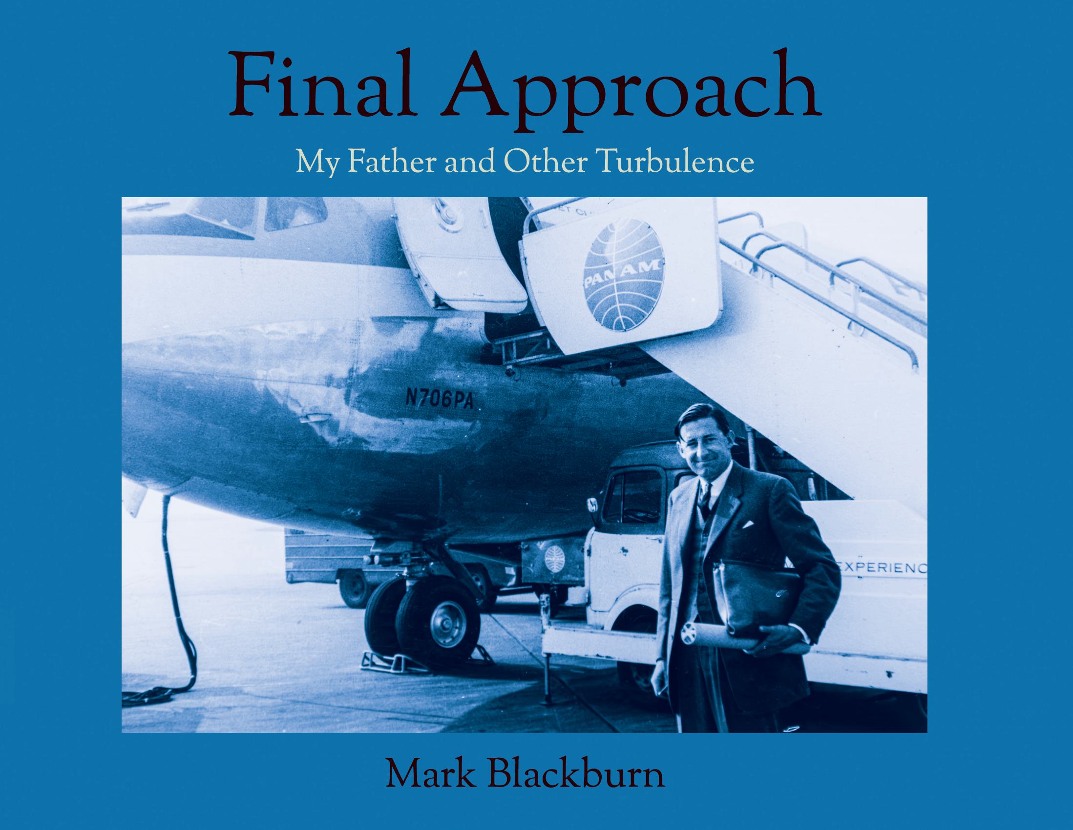 Final Approach: My Father and Other Turbulence