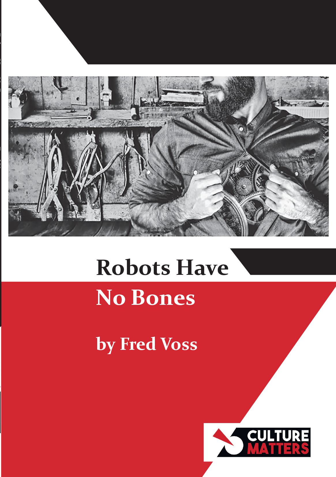 Robots Have No Bones by Fred Voss