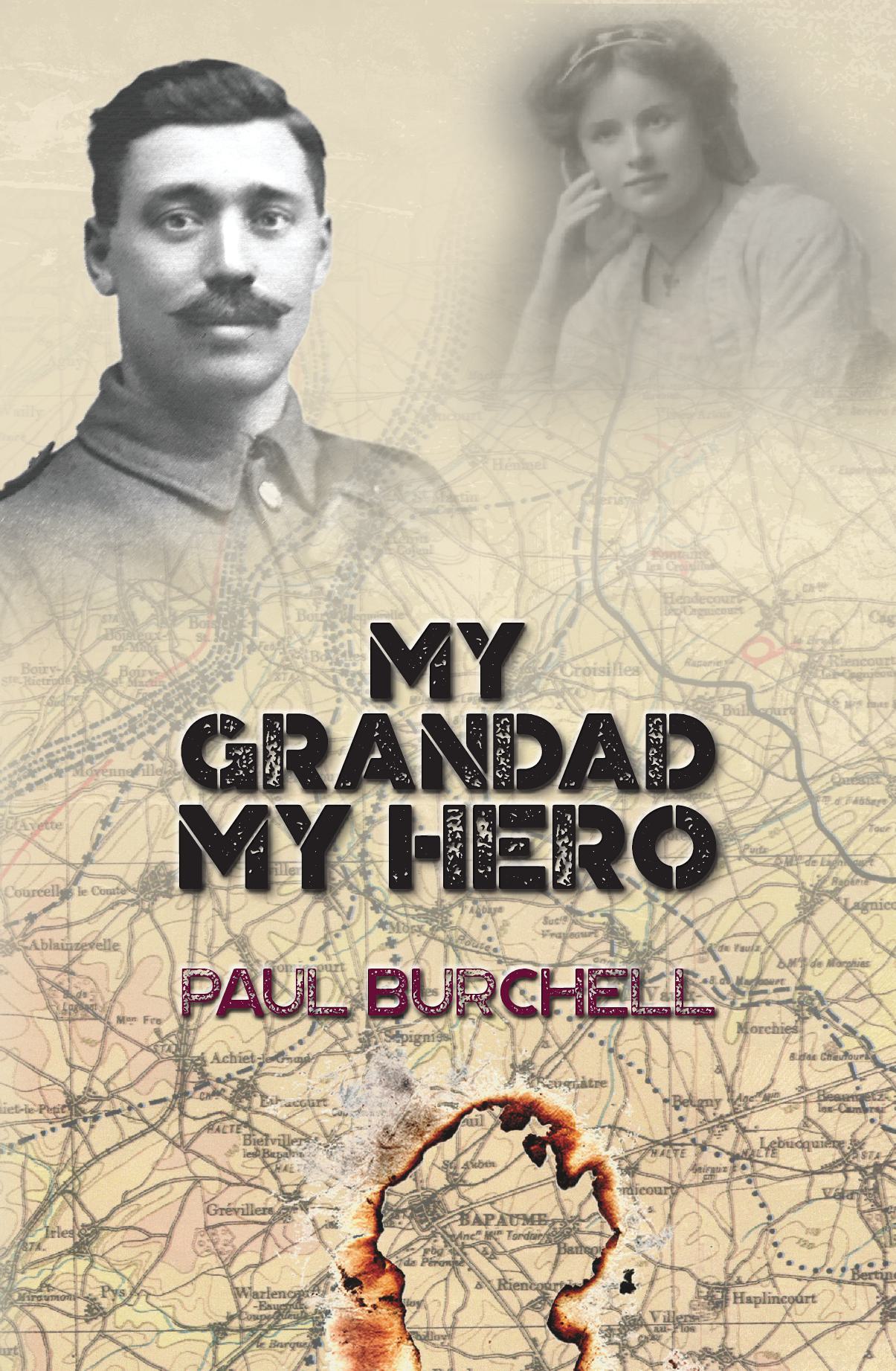 My Grandad My Hero - Ernest Burchell: A Soldier's Journey Through the Great War and Beyond