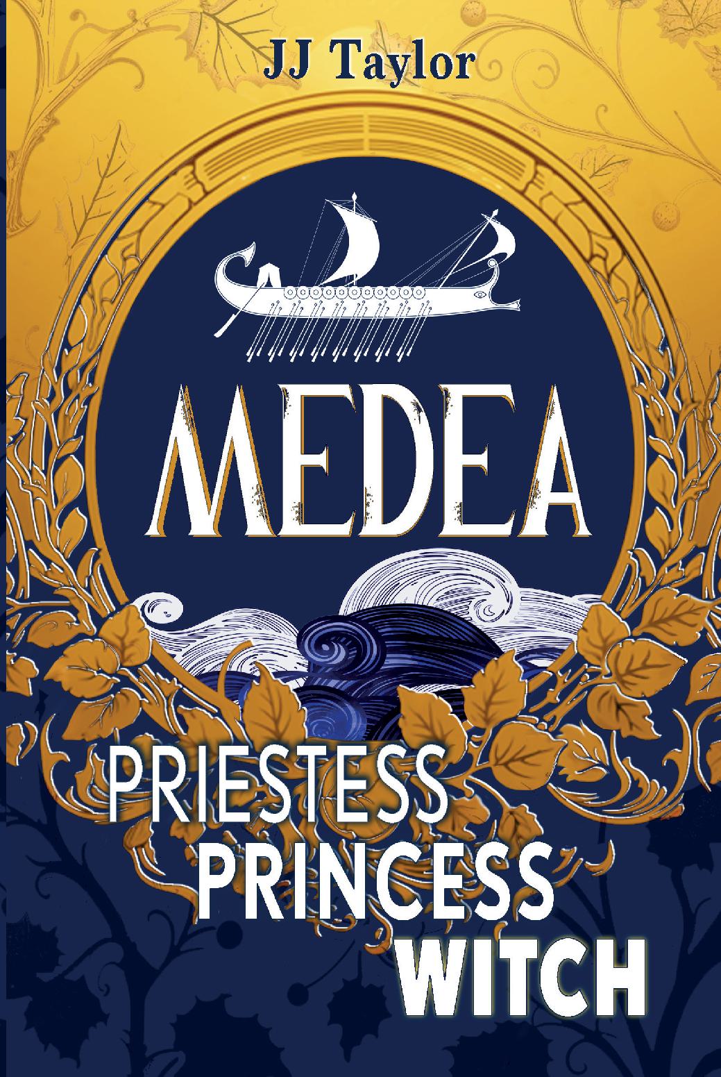 Medea: Priestess, Princess, Witch
