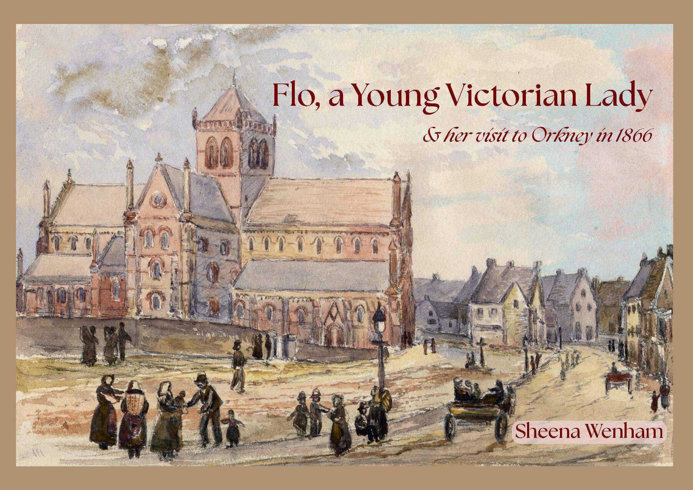 Flo, a Young Victorian Lady & her visit to Orkney in 1866