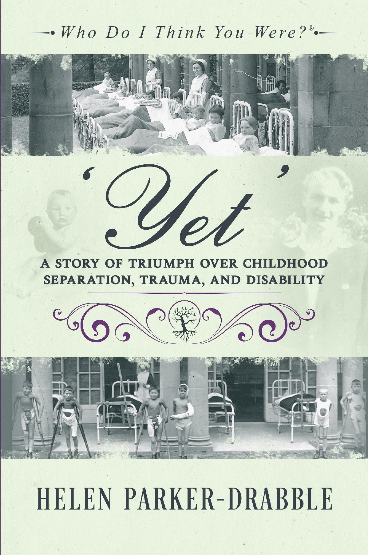 ‘Yet’: A Story of Triumph over Childhood Separation, Trauma, and Disability