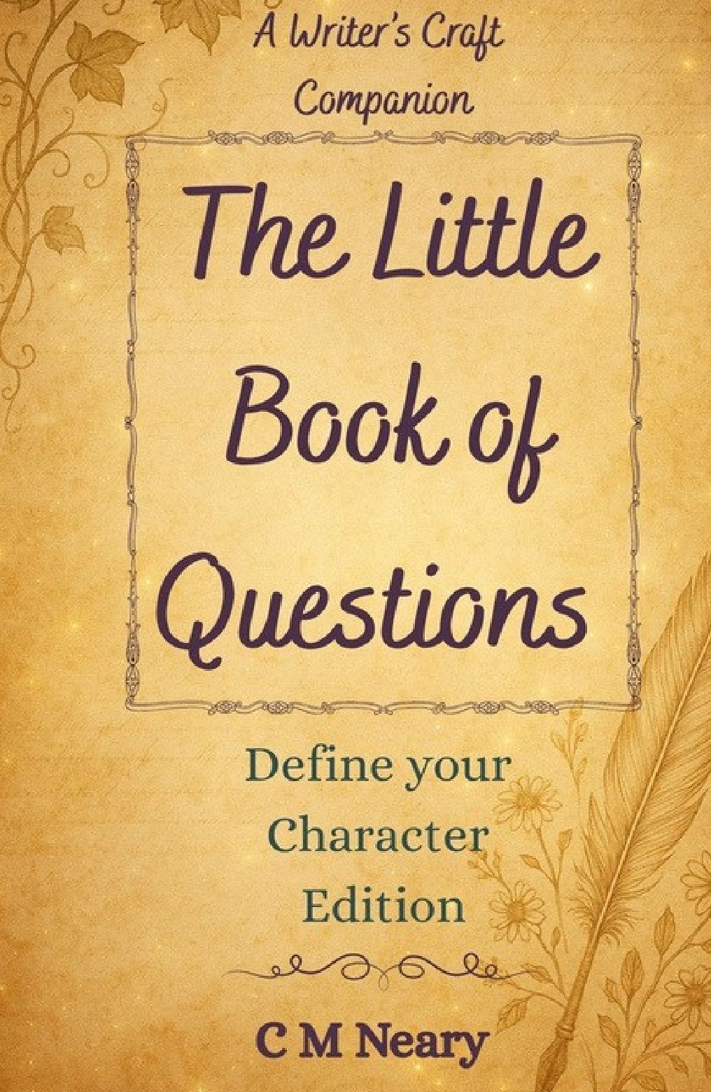 The Little Book of Questions - A Writer's Craft Companion: Define your Character Edition