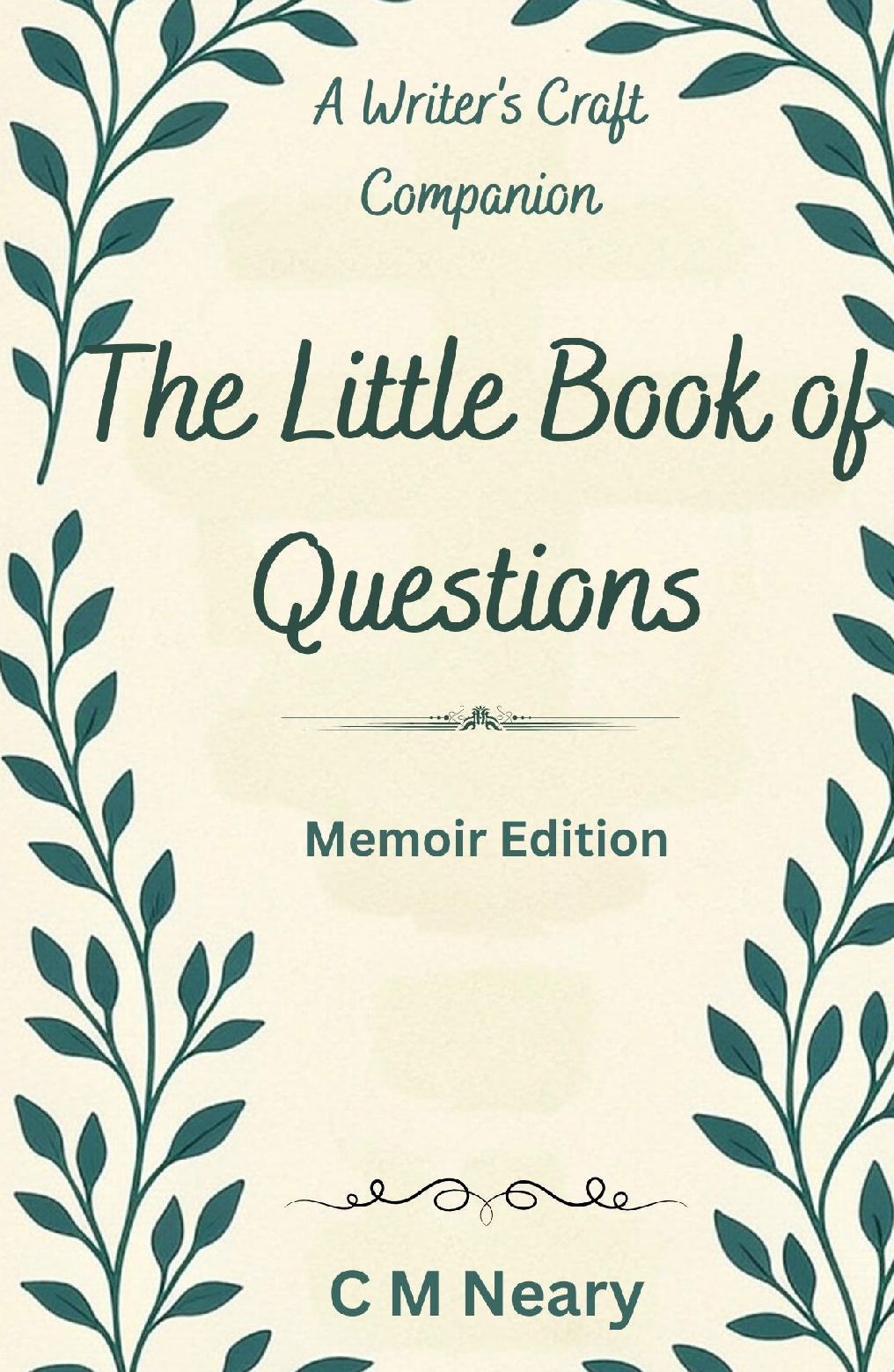 The Little Book of Questions - A Writers Craft Companion: Memoir Edition
