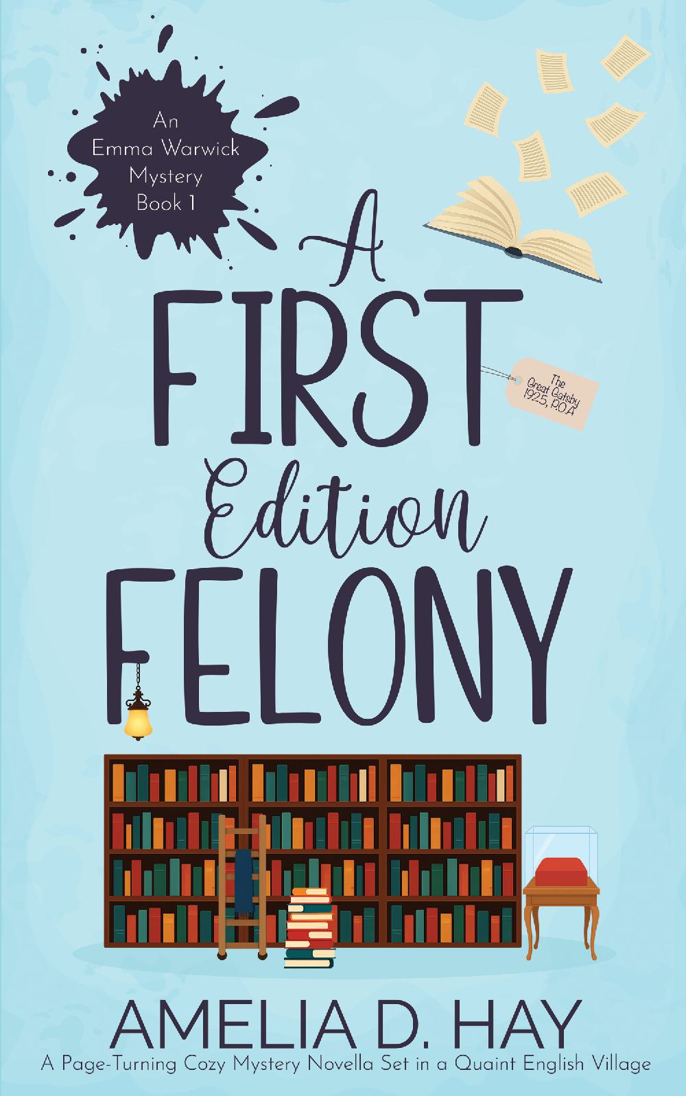 A First Edition Felony - A Page Turning Cozy Mystery Novella Set in a Quaint English Village