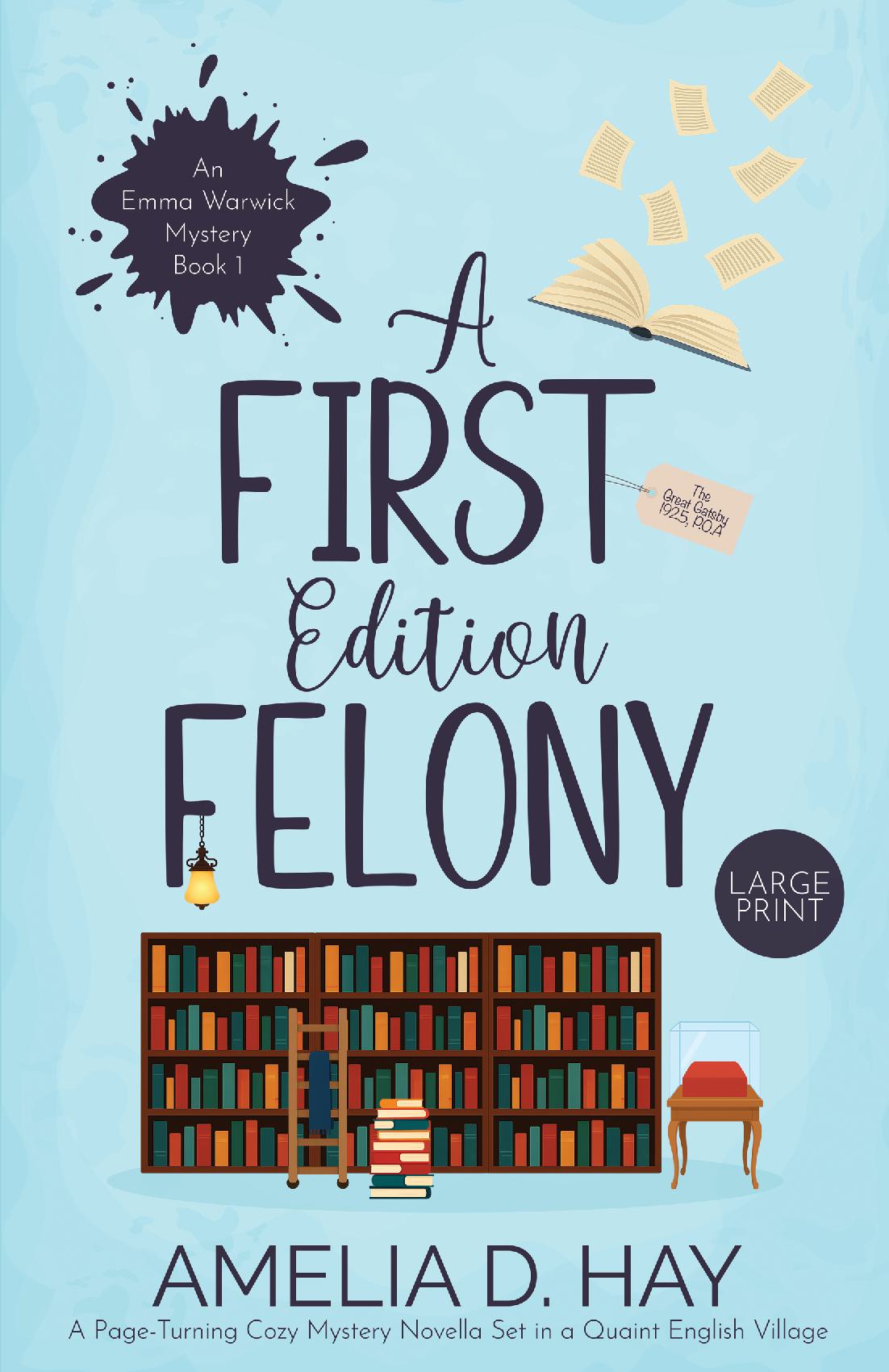 A First Edition Felony - A Page Turning Cozy Mystery Novella Set in a Quaint English Village (Large Print)