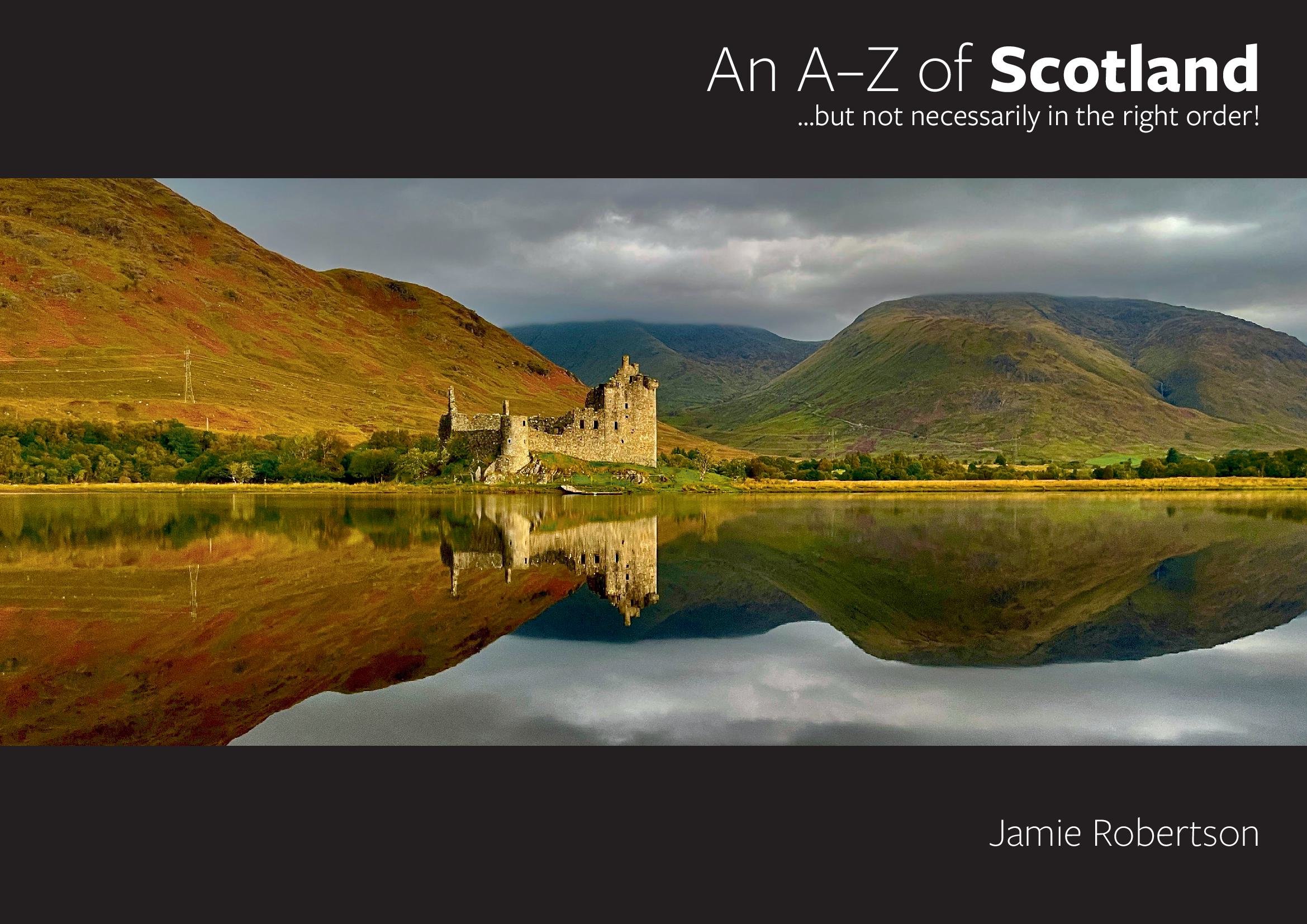 An A–Z of Scotland …but not necessarily in the right order!
