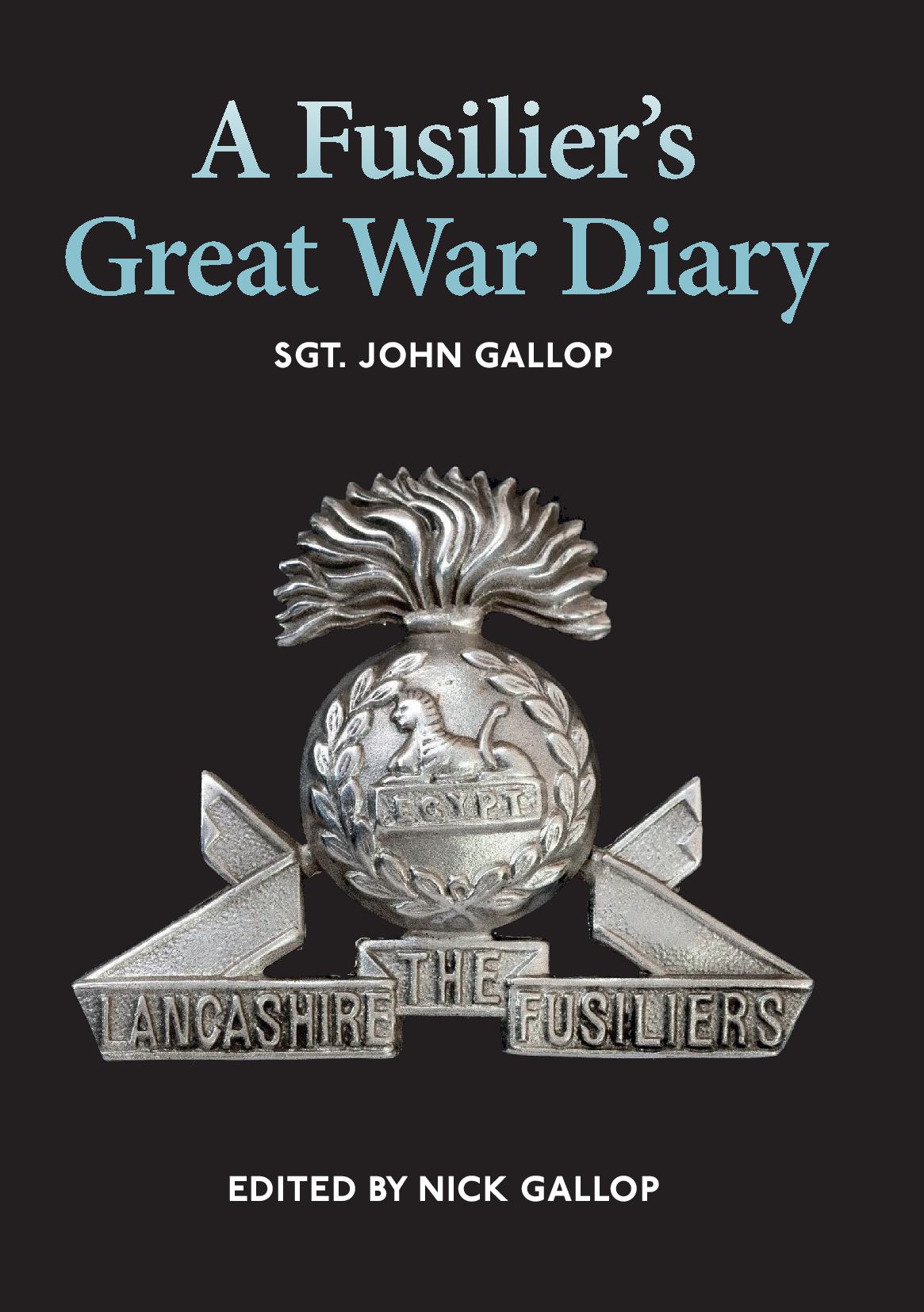 A Fusilier’s  Great War Diary - Sgt. John Gallop