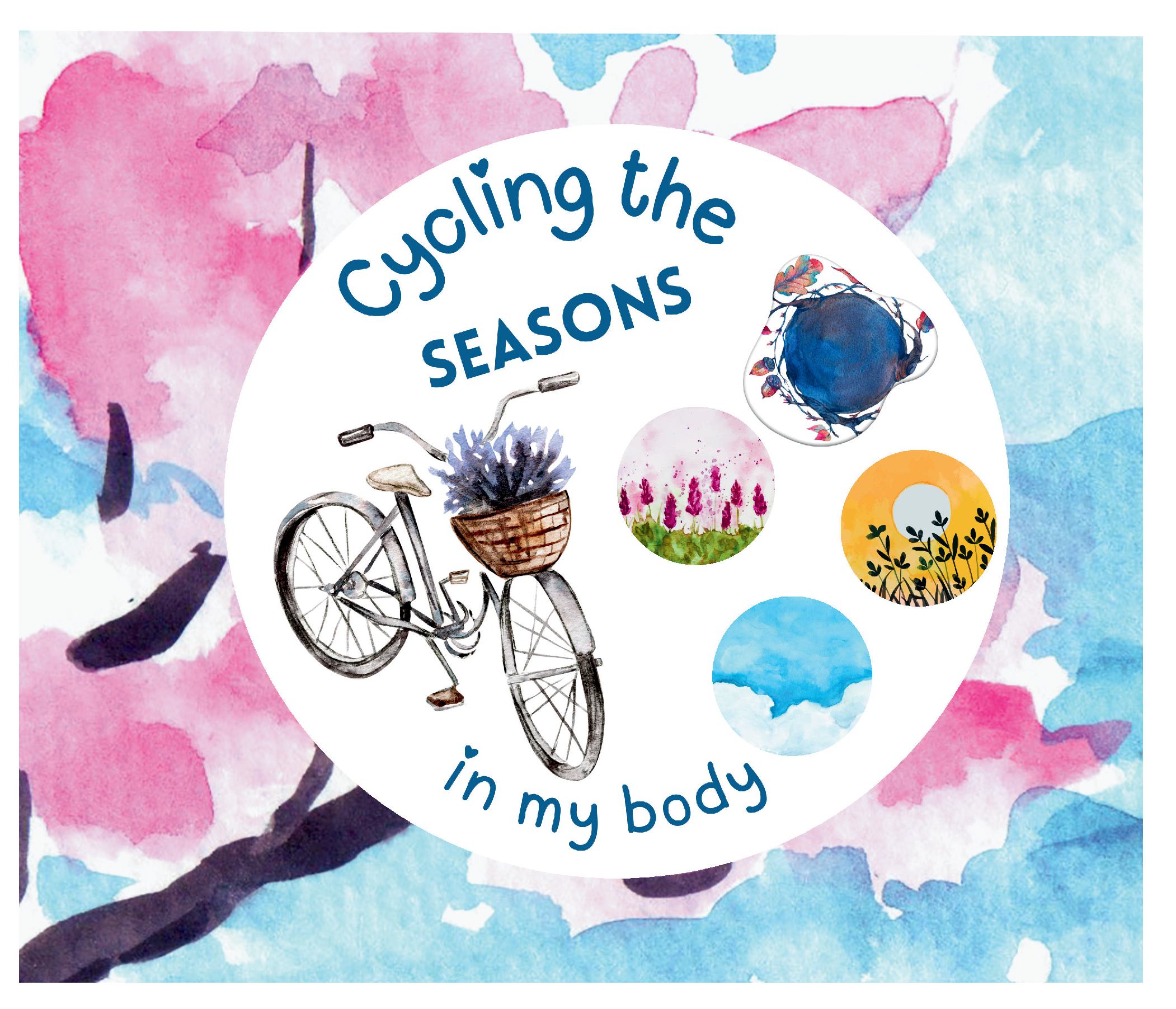 Cycling the Seasons in my Body! - Mental Health Series