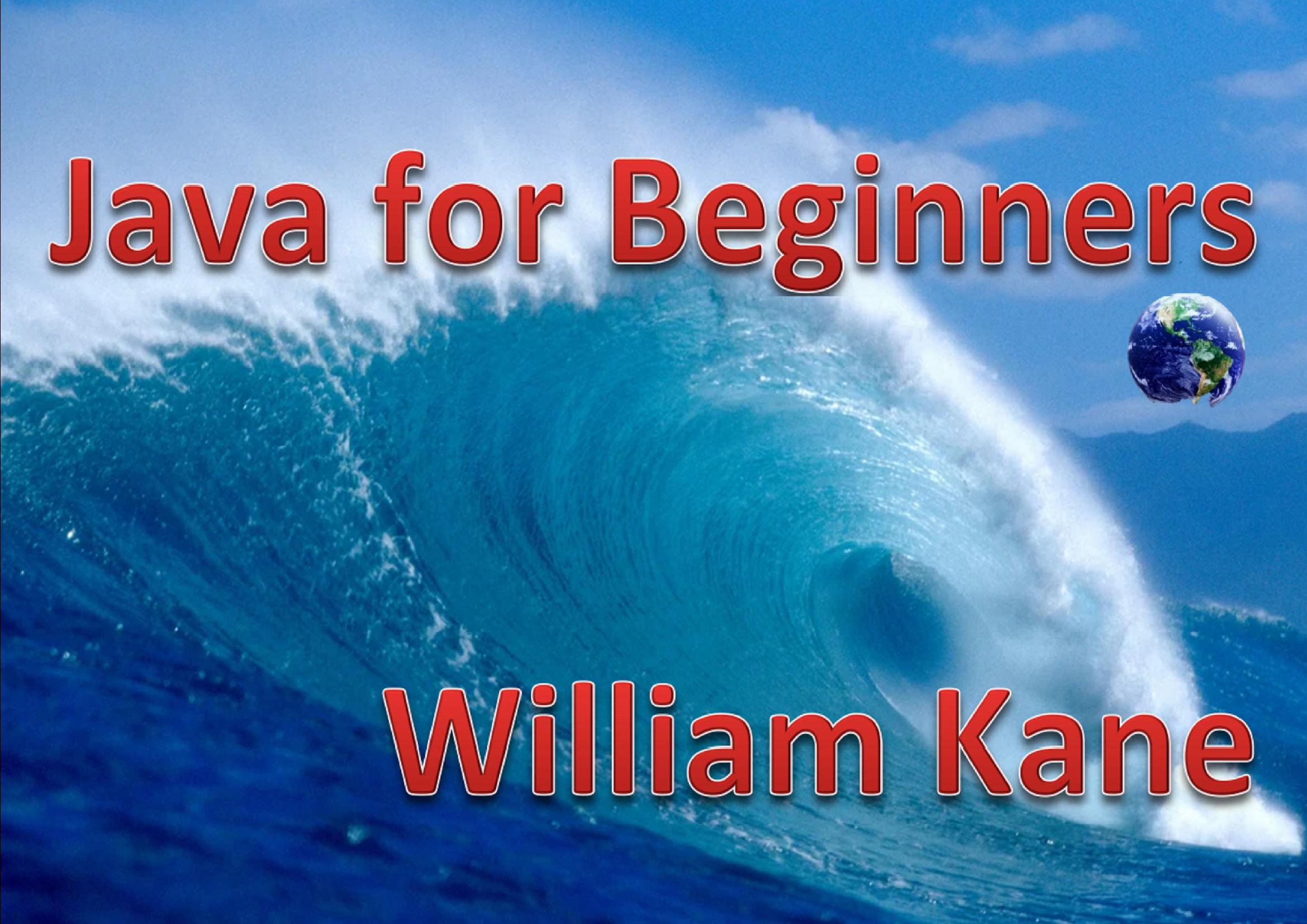 Java for Beginners, William Kane