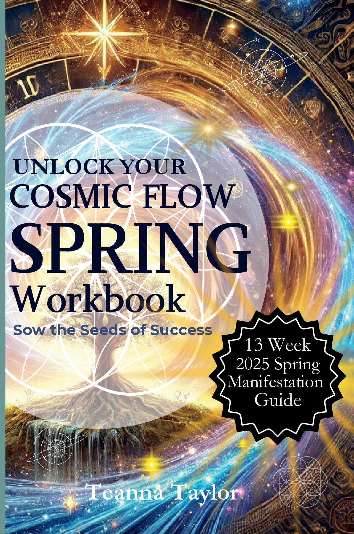 SPRING Sowing the Seeds of Intention - Spring WORKBOOK for Unlock Your Cosmic Flow - Manifest Your Dreams in Harmony with Seasonal Energy