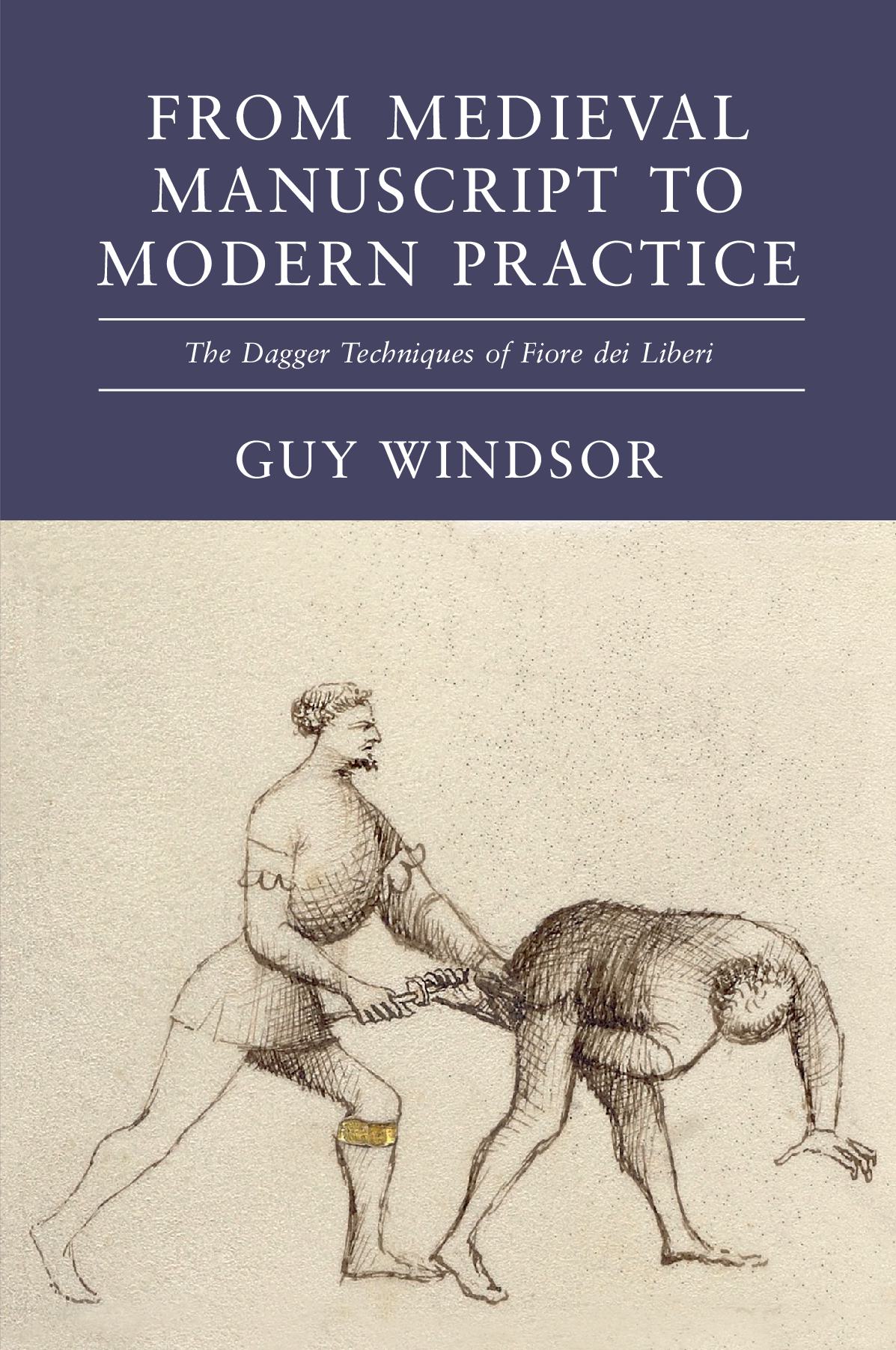 From Medieval Manuscript to Modern Practice: The Dagger Techniques of Fiore dei Liberi