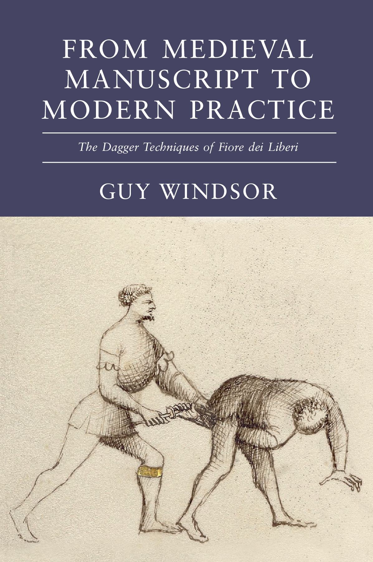 From Medieval Manuscript to Modern Practice: The Dagger Techniques of Fiore dei Liberi