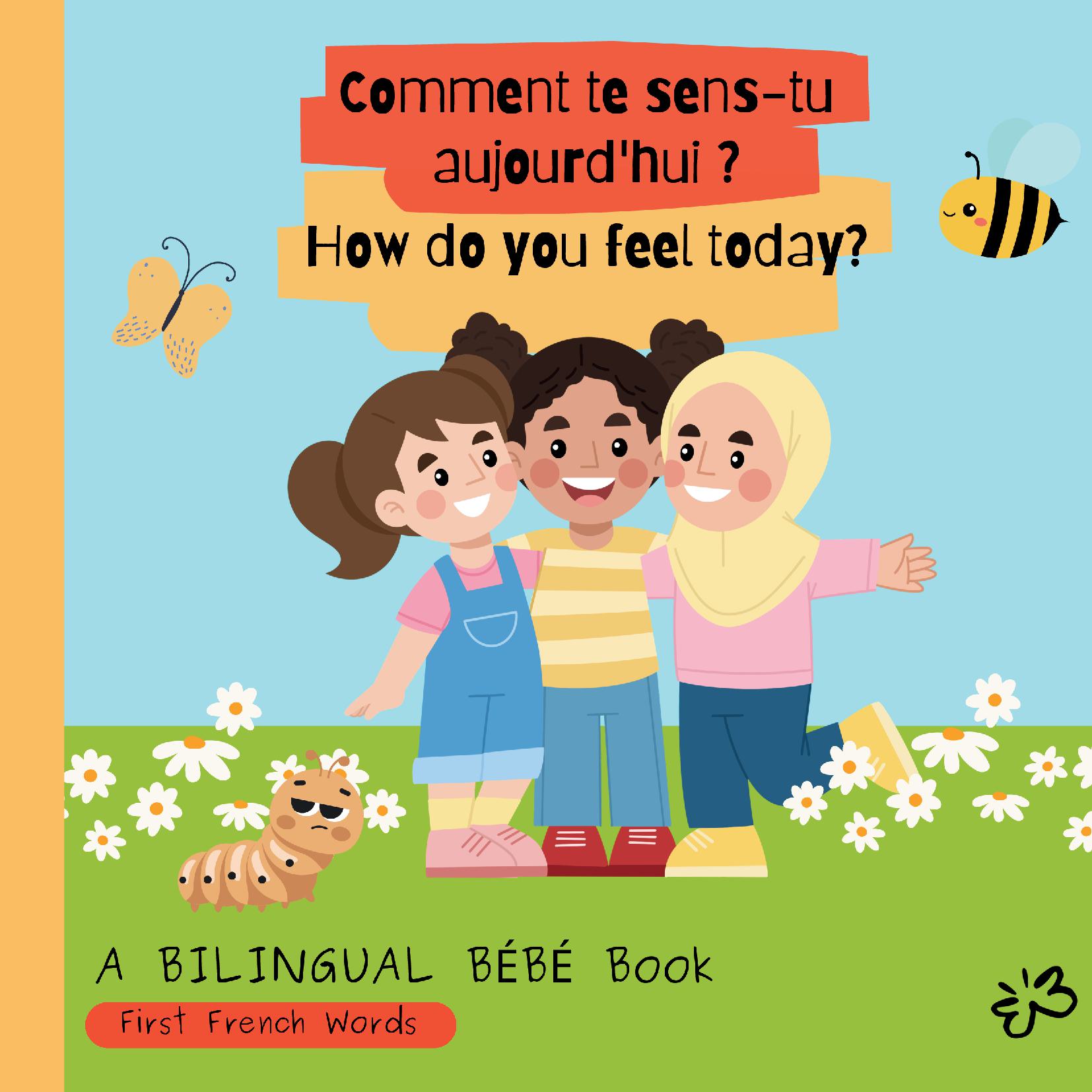 Comment te sens-tu aujourd'hui? How do you feel today?