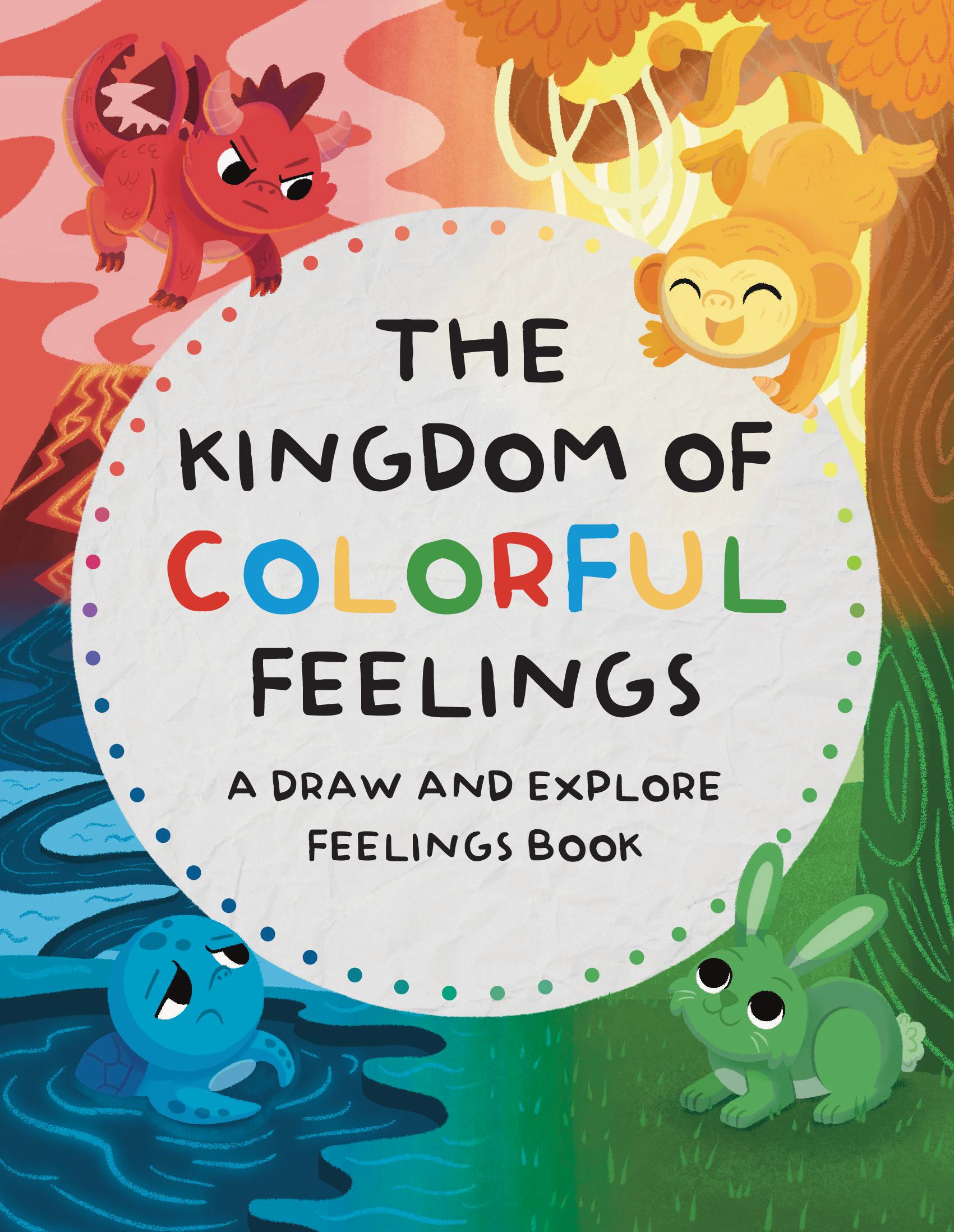 The Kingdom of Colorful Feelings - A Draw and Explore Feelings Book