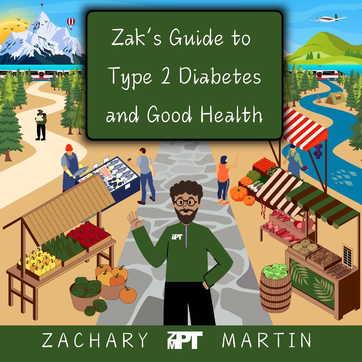Zak's Guide to Type 2 Diabetes and Good Health