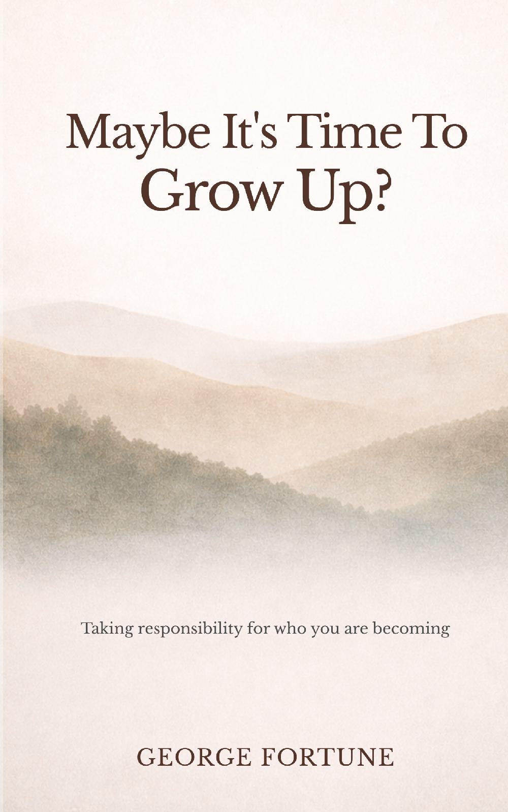 Maybe It's Time To Grow Up?