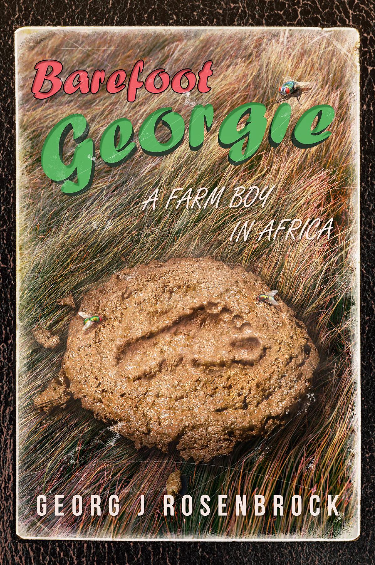 Barefoot Georgie - A Farm Boy in Africa