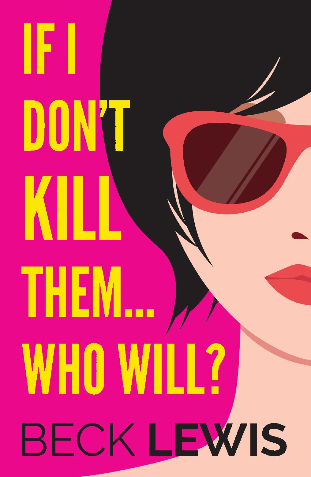 If I don't kill them... who will?