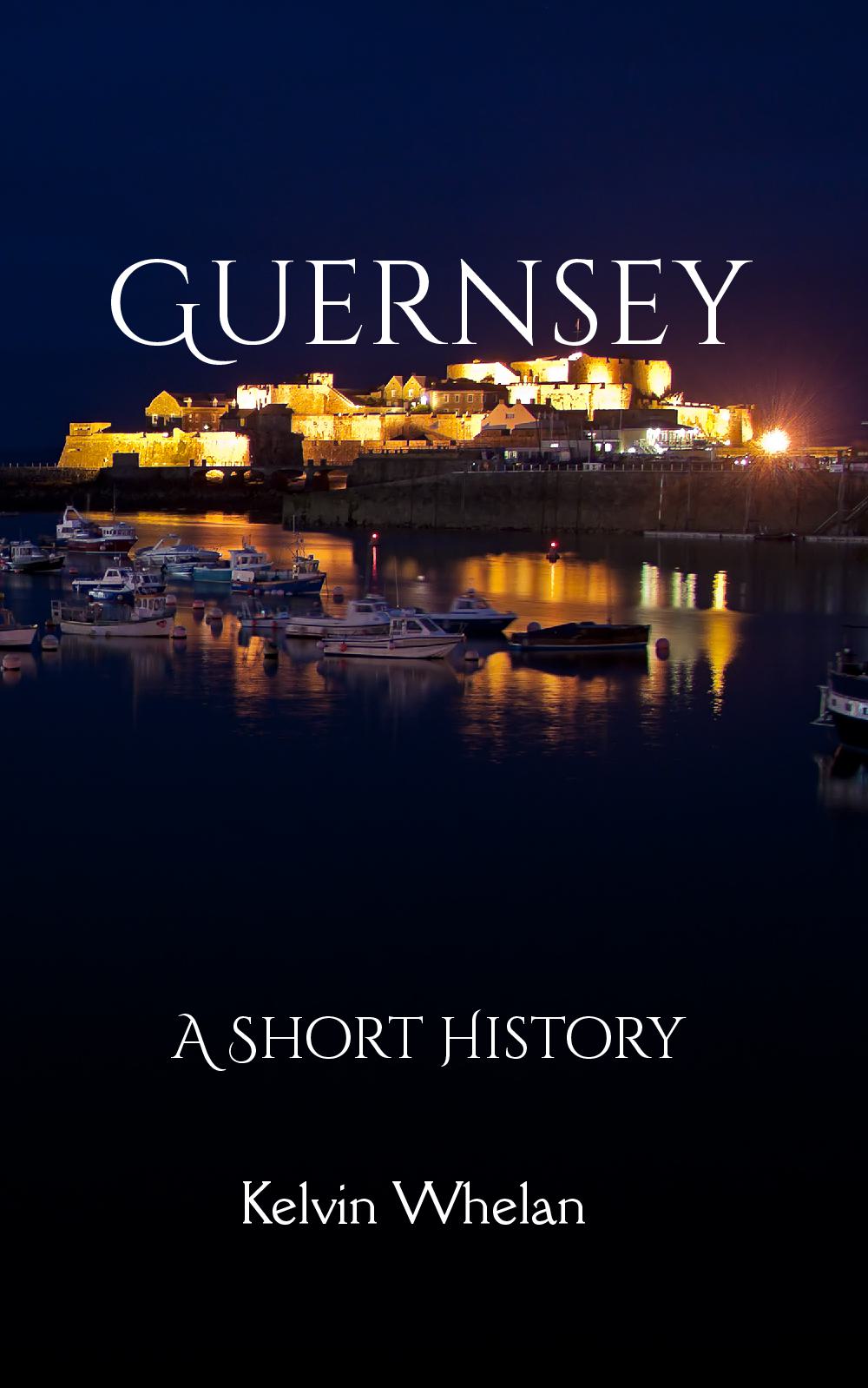 Guernsey: A Short History