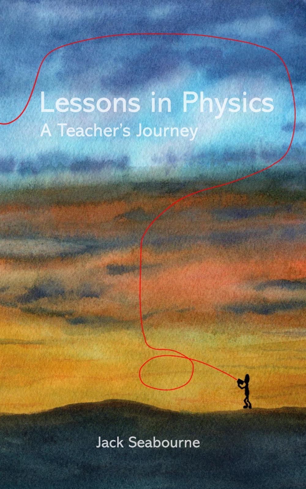 Lessons in Physics: A Teacher's Journey