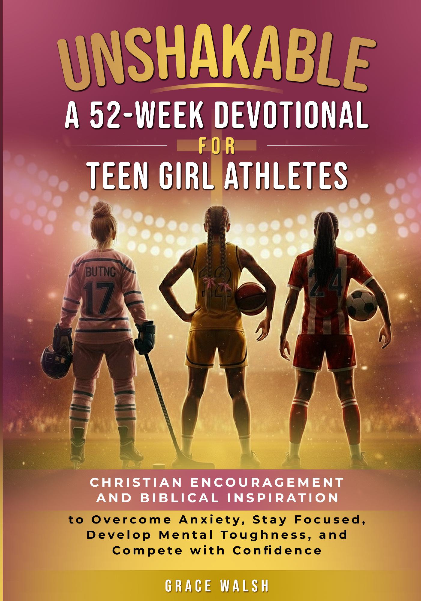 Unshakable: A 52-Week Devotional for Teen Girl Athletes