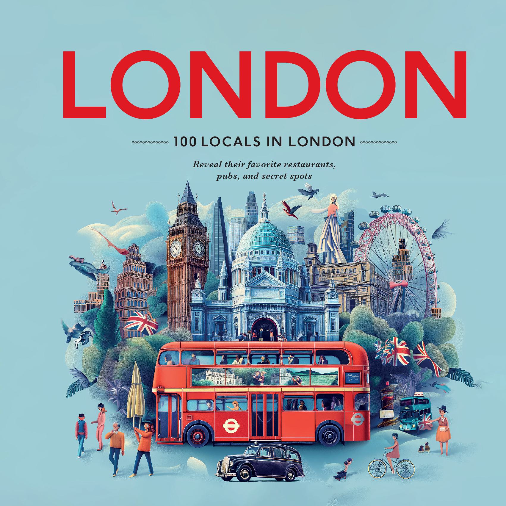 100 Locals in London: Reveal their favorite restaurants, pubs, and secret spots