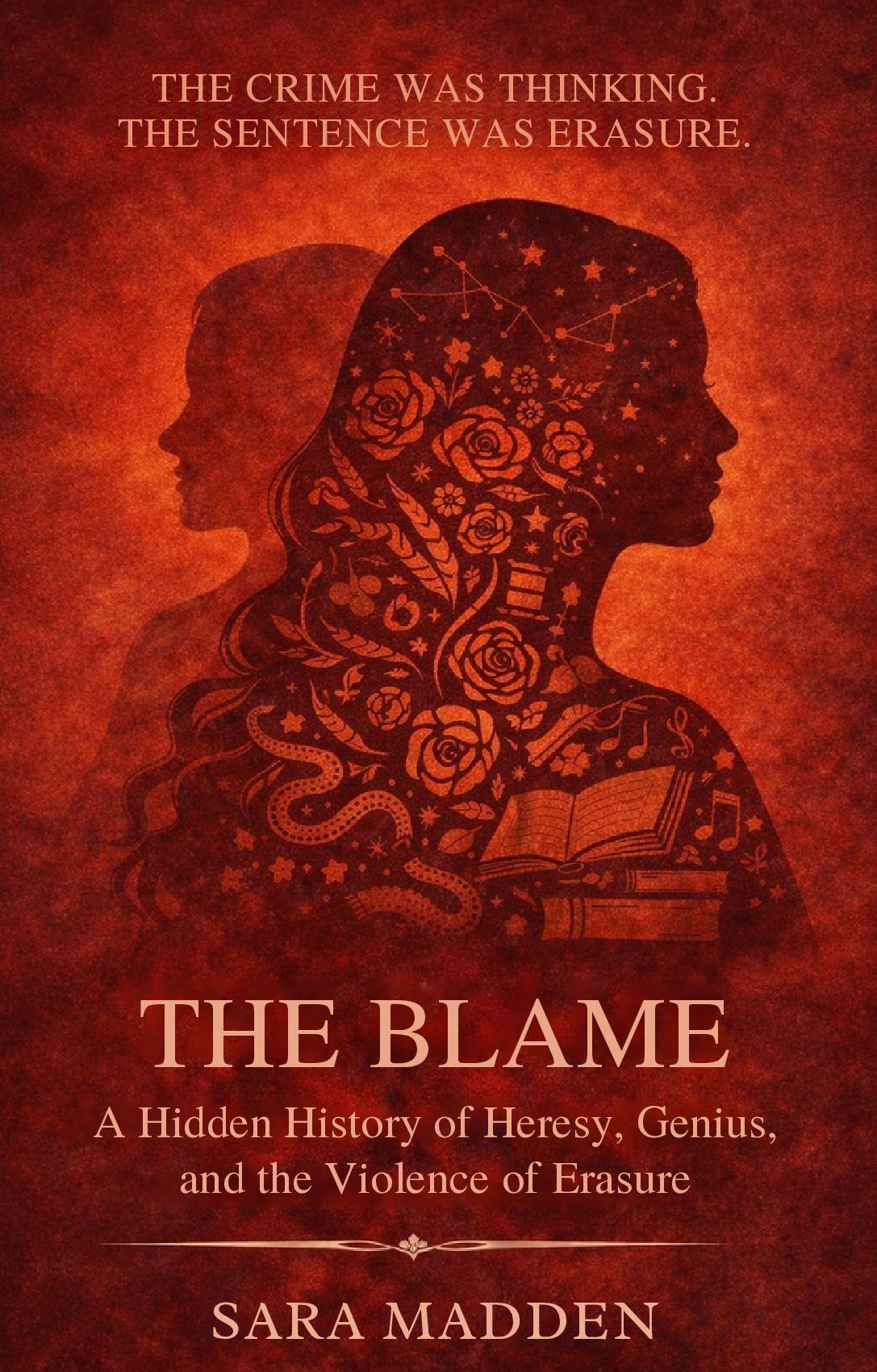The Blame: A Hidden History of Heresy, Genius, and the Violence of Erasure