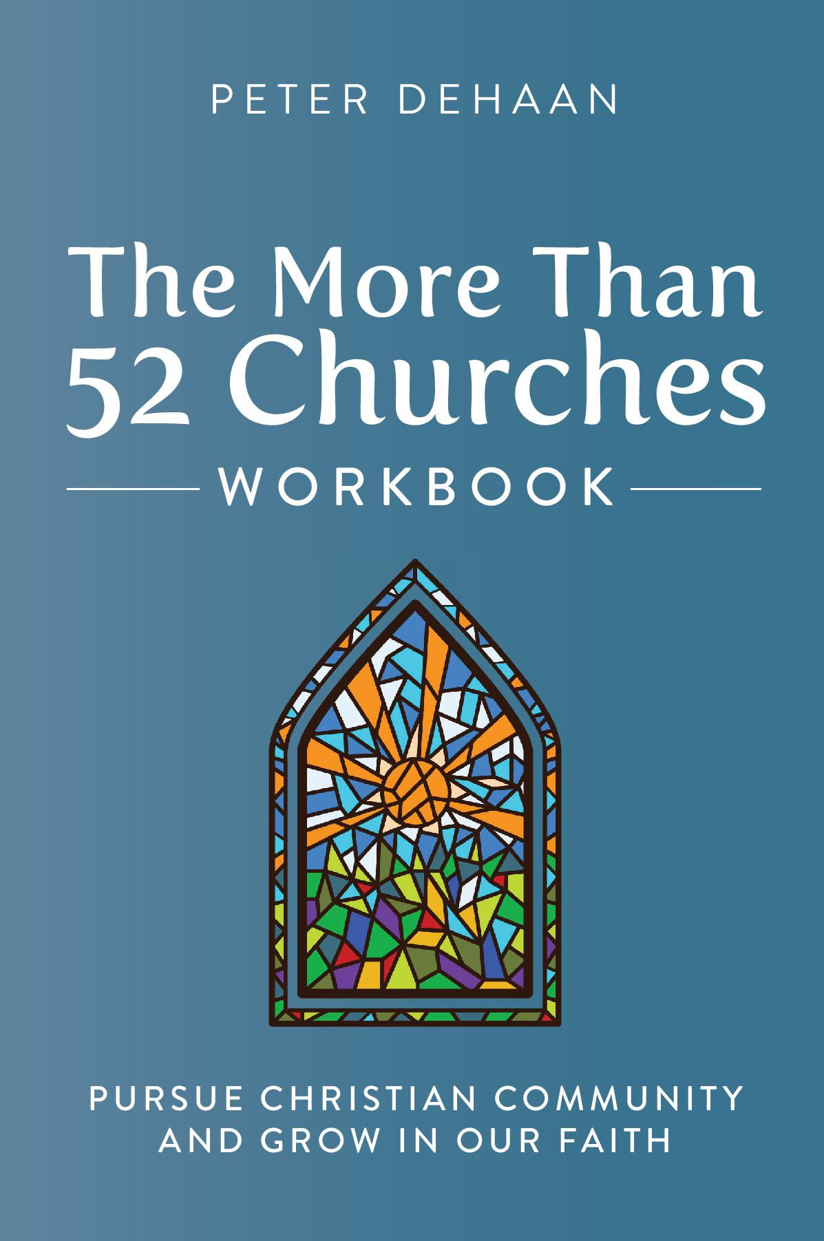 The More Than 52 Churches Workbook - Pursue Christian Community and Grow in Our Faith