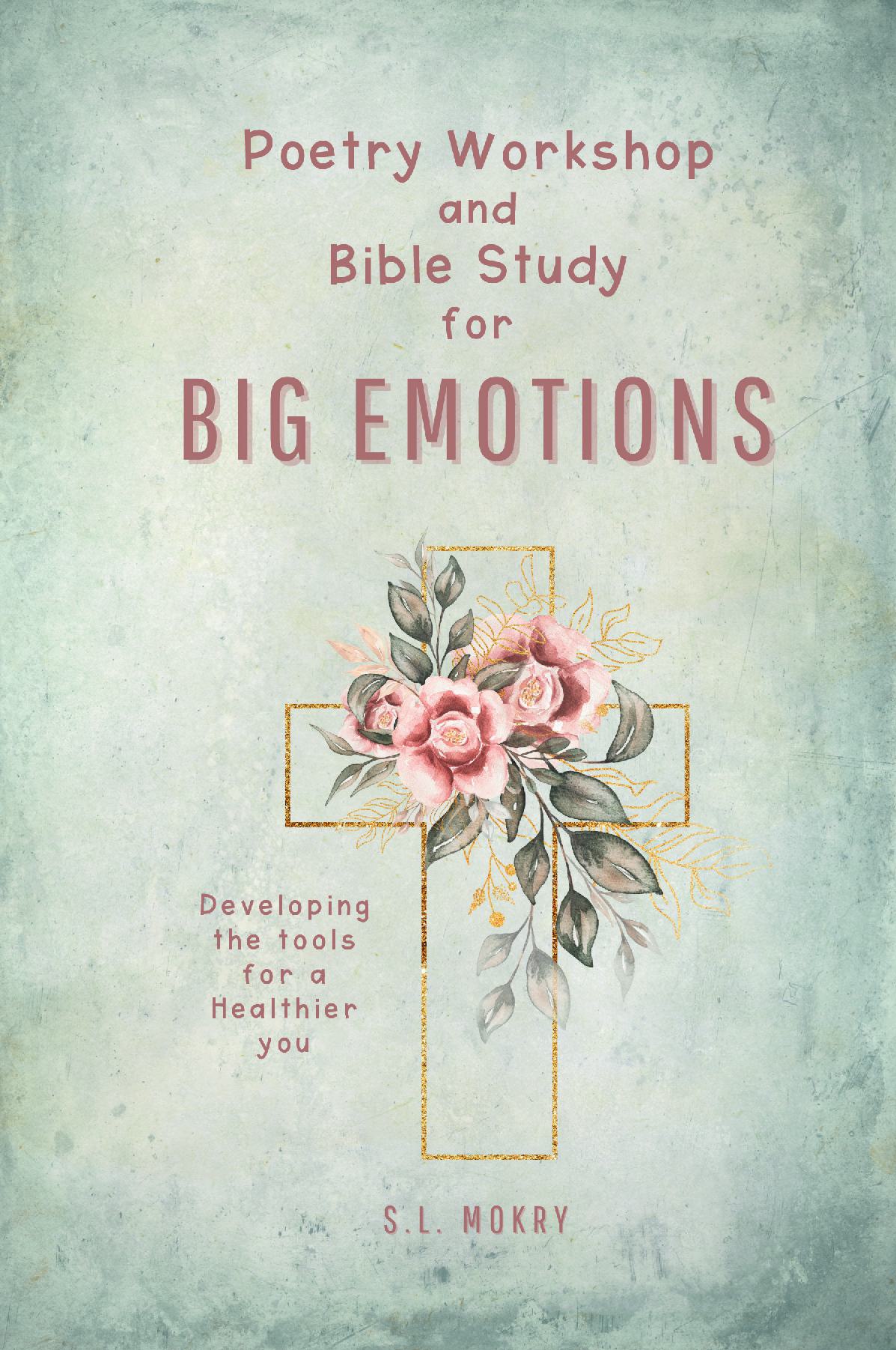 Poetry Workbook and Bible Study for BIG EMOTIONS - Special Floral Edition