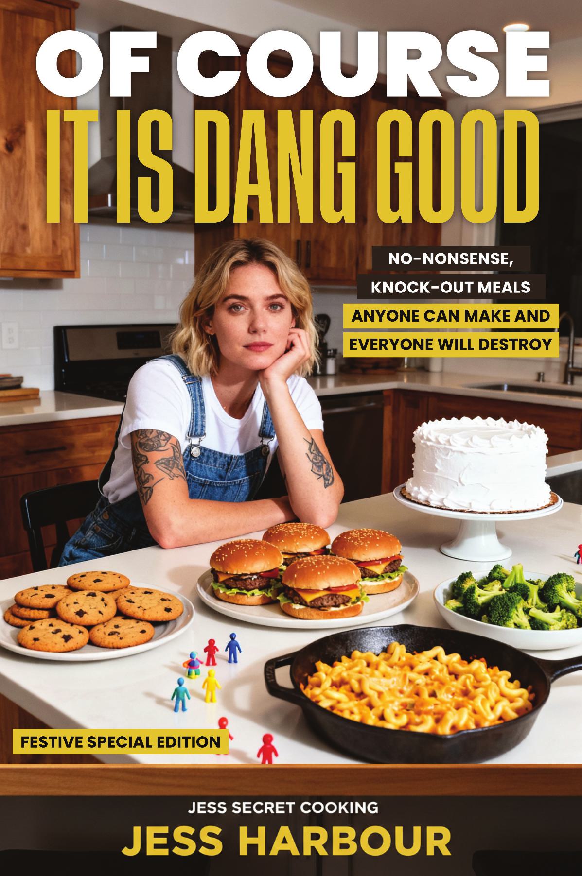 Of Course It Is Dang Good: No-Nonsense, Knock-Out Meals Anyone Can Make and Everyone Will Destroy