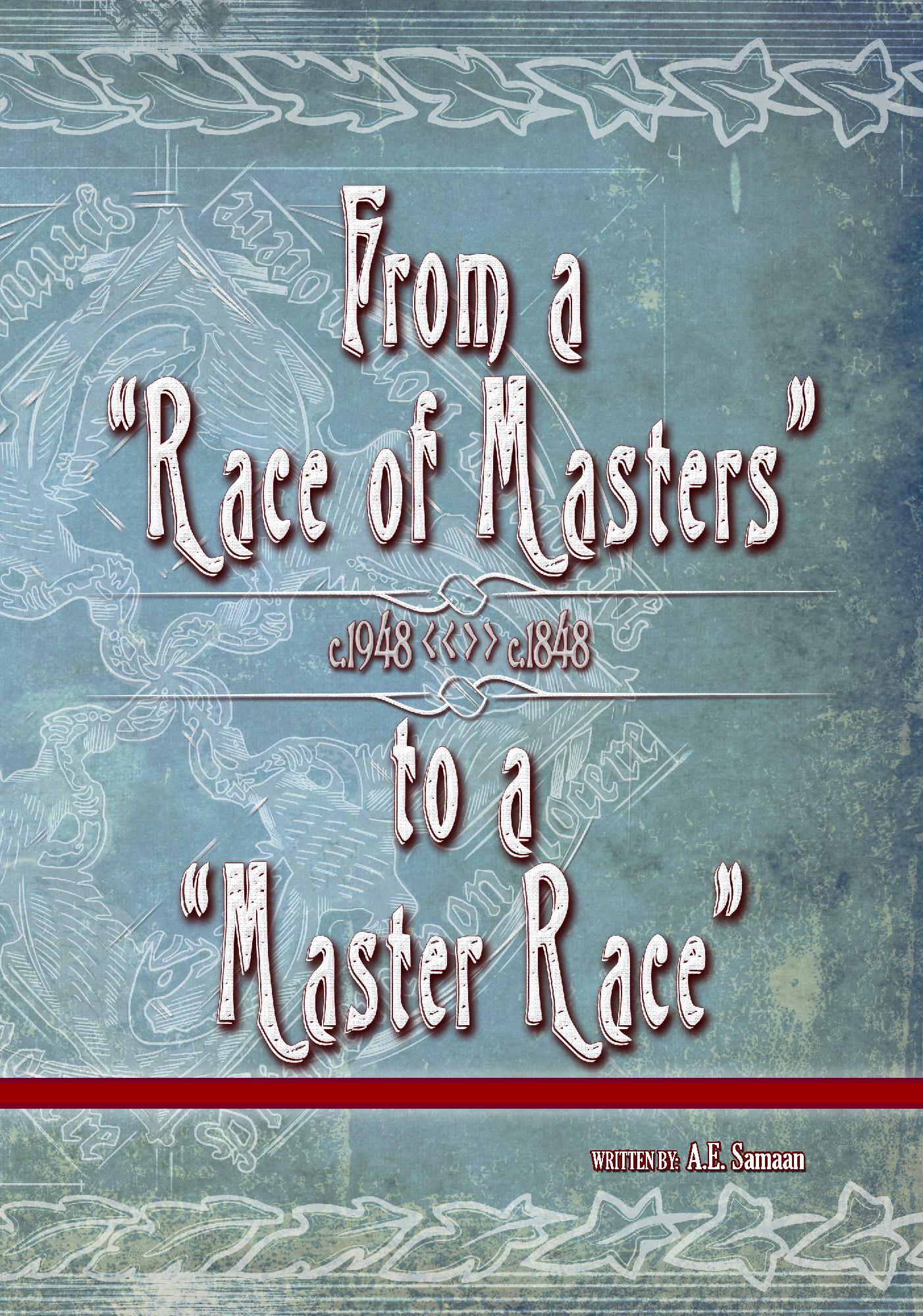 From a Race of Masters to a Master Race - 1948 to 1848 - Vol. #1 - Large Print Edition