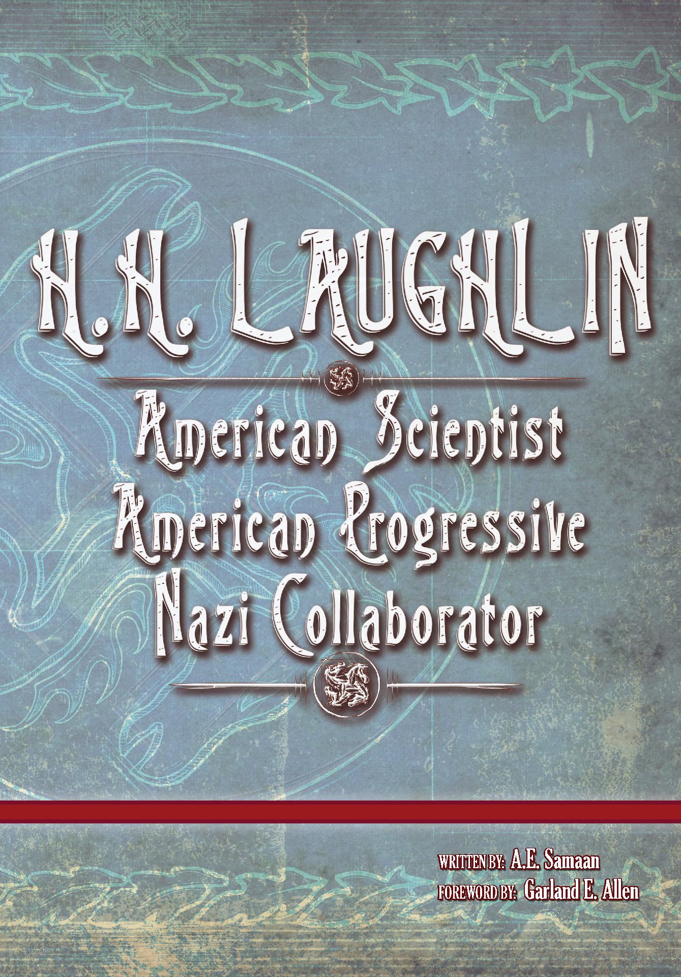 H.H. LAUGHLIN: American Scientist. American Progressive. Nazi Collaborator - Volume #2 - Standard Edition
