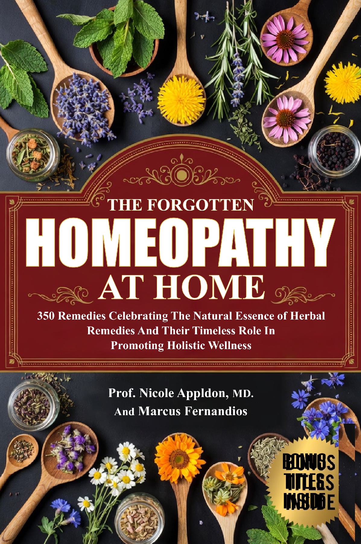 The Forgotten Homeopathy at Home: 350 Remedies Celebrating the natural essence of herbal  remedies and their timeless role in promoting  holistic wellness