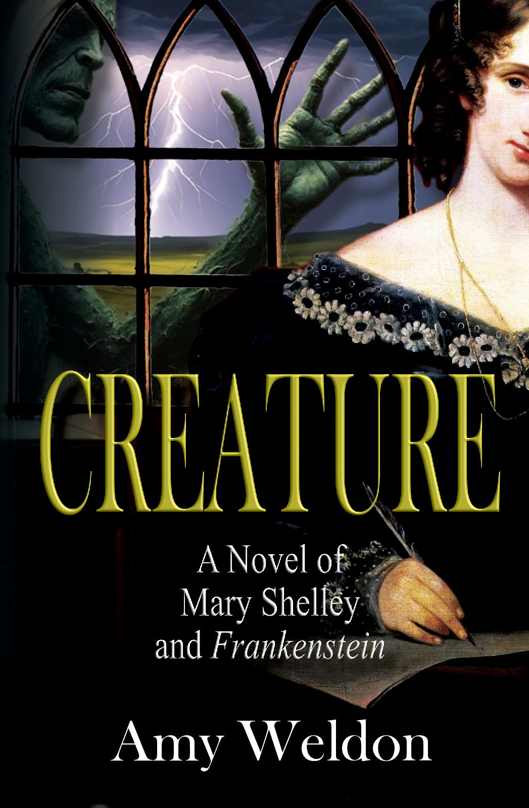 Creature: A Novel of Mary Shelley and Frankenstein - A Novel of Mary Shelley and Frankenstein
