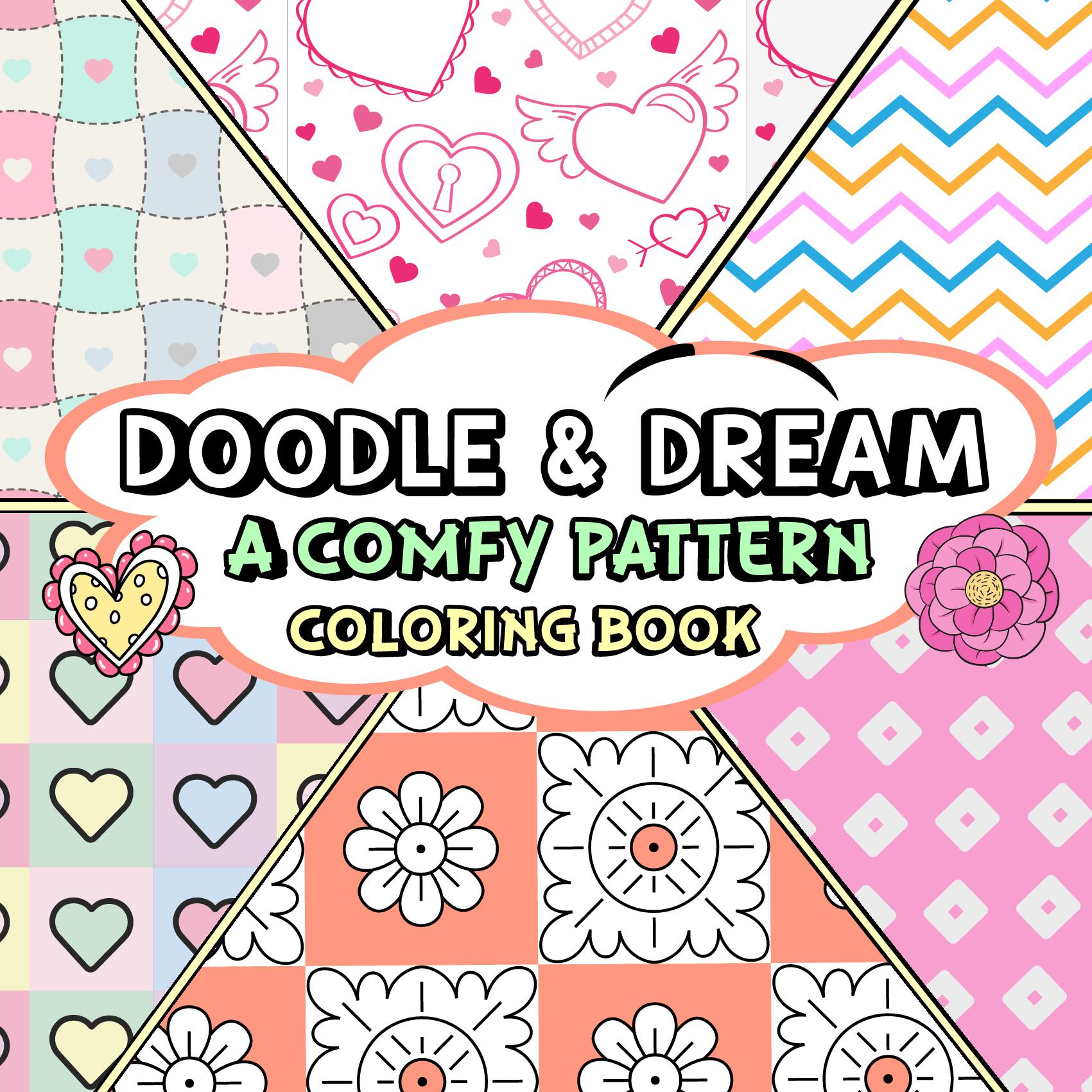 Doodle and Dream: A Comfy Pattern Coloring Book: A Bold and Easy Coloring Book for Kids, Teens, Adults, and Seniors to Relax, Create, and Dream (Whimsy Escapes: A Calming Coloring Journey)