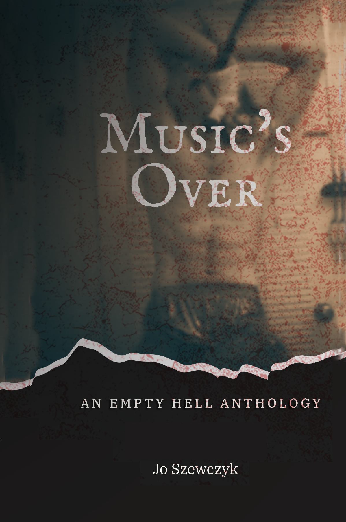 Music's Over: An Empty Hell Anthology