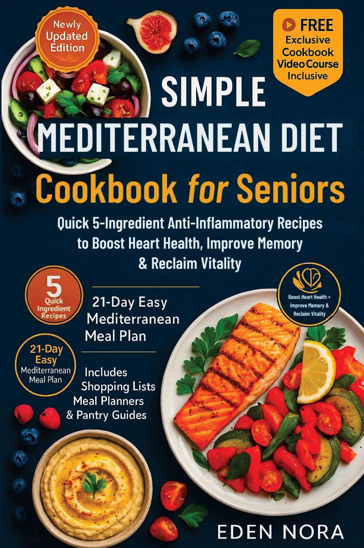 Simple Mediterranean Diet Cookbook for Seniors: Quick 5-Ingredient Anti-Inflammatory Recipes to Boost Heart Health, Improve Memory & Reclaim Vitality