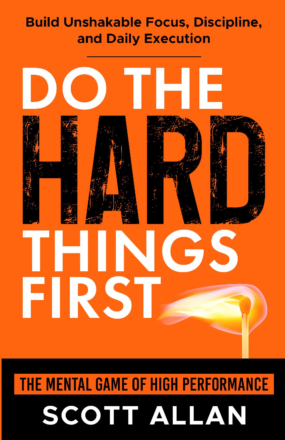 Do the Hard Things First: The Mental Game of High Performance