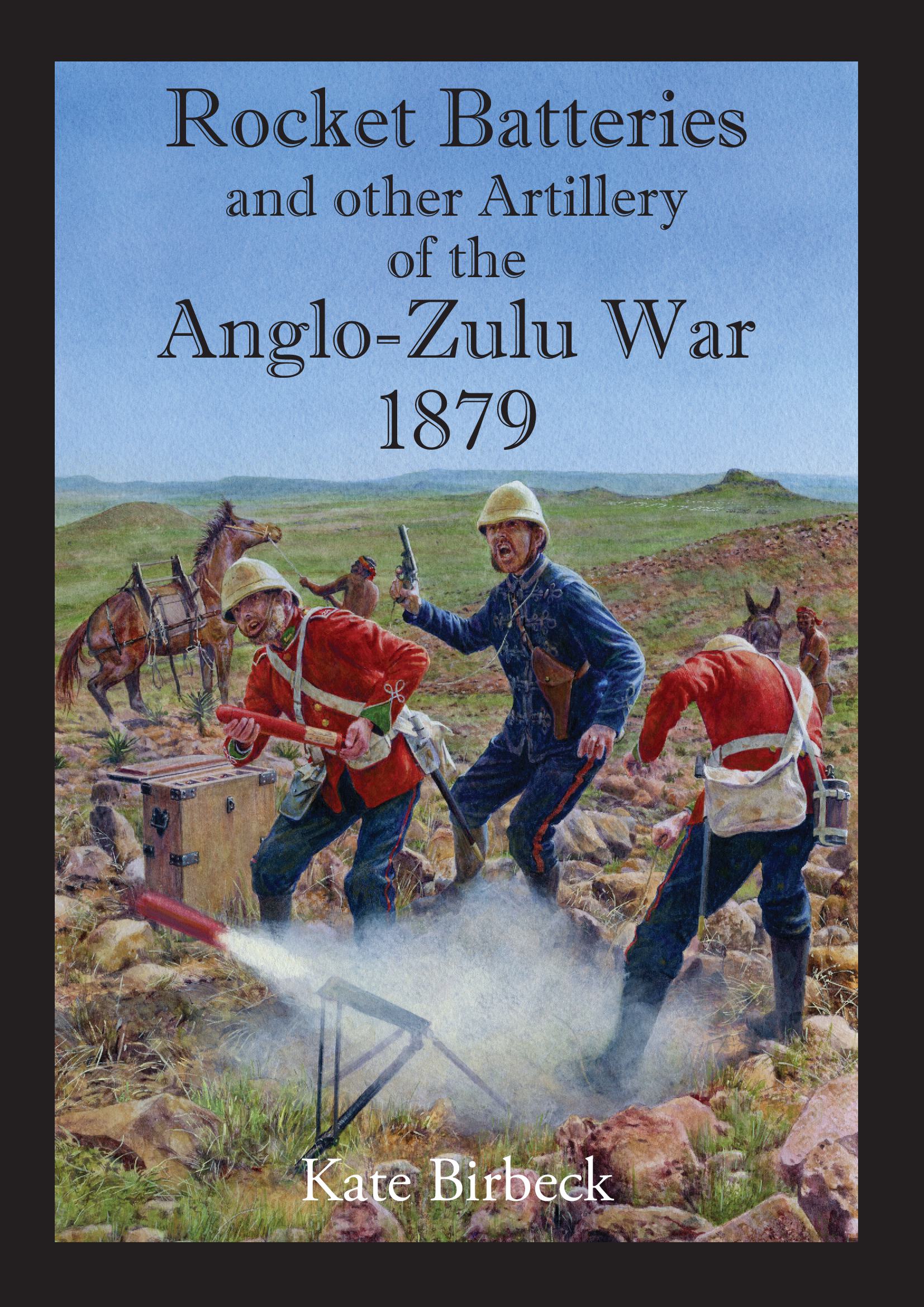 Rocket Batteries and other Artillery of the Anglo-Zulu War 1879