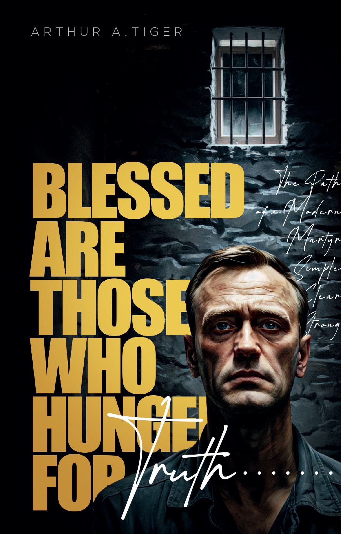 Blessed Are Those Who Hunger for Truth: The Path of a Modern Martyr: Simple, Clear, Strong