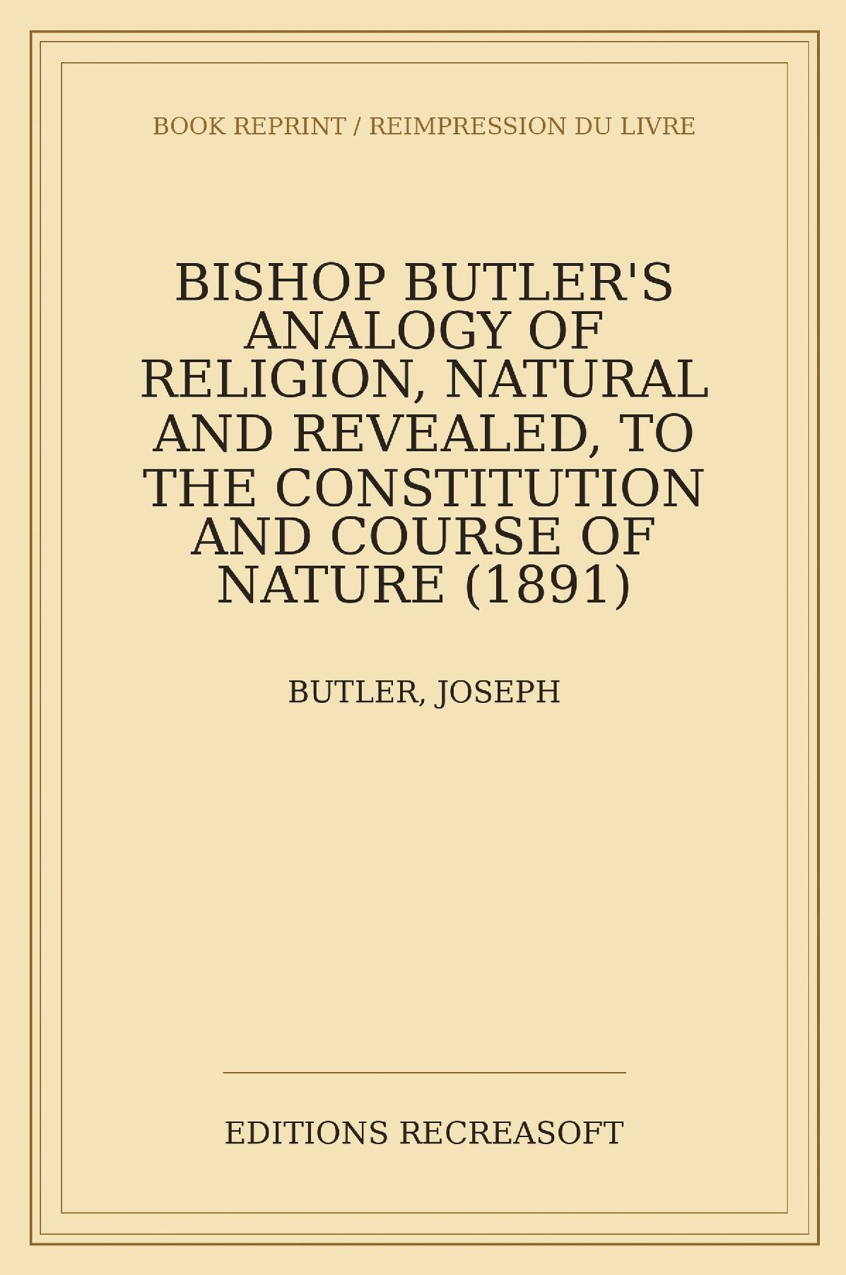 Bishop Butler's Analogy of Religion, Natural and Revealed (1891)