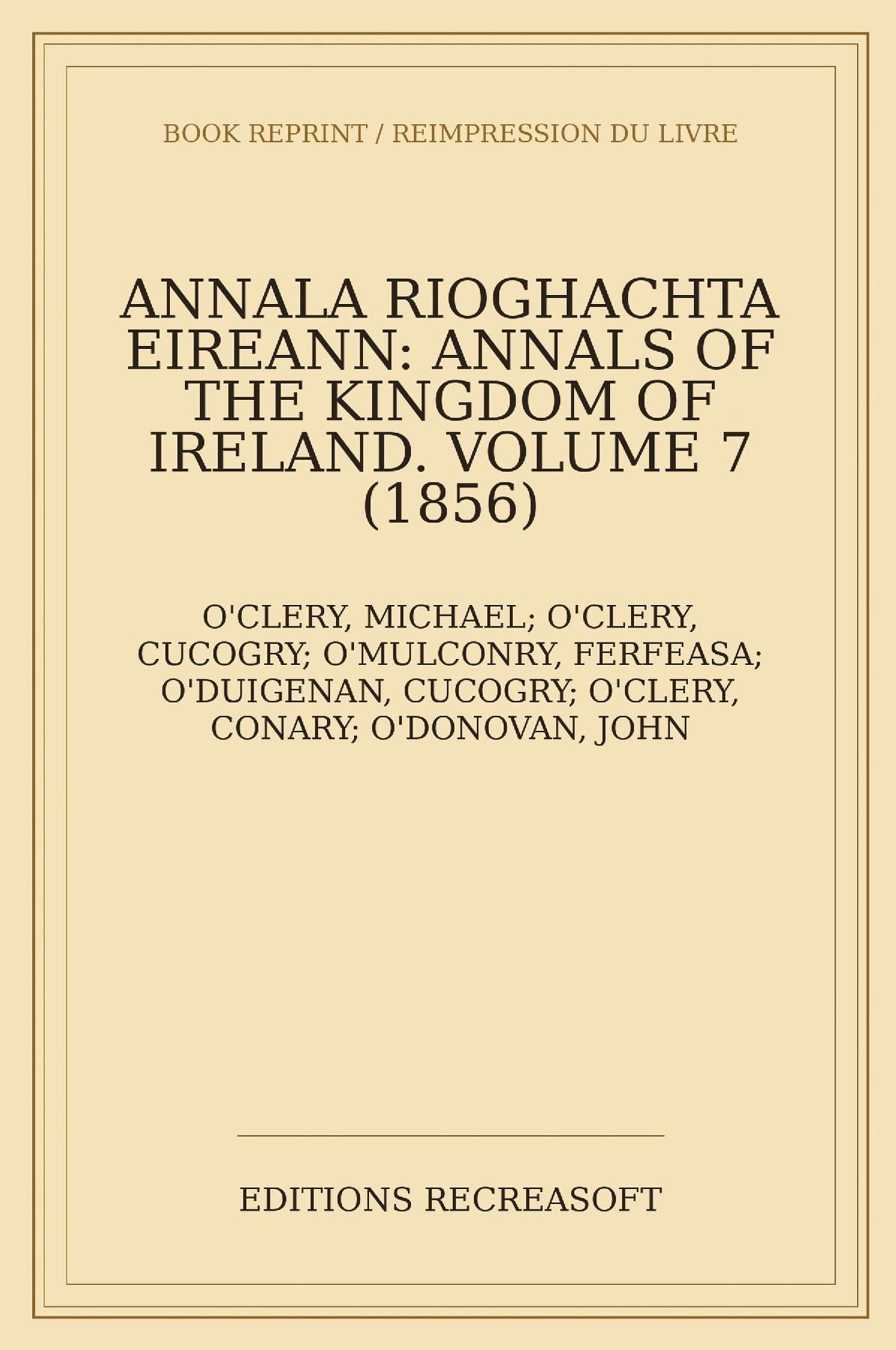 Annals of the Kingdom of Ireland, by the Four Masters — Volume VII (1856)