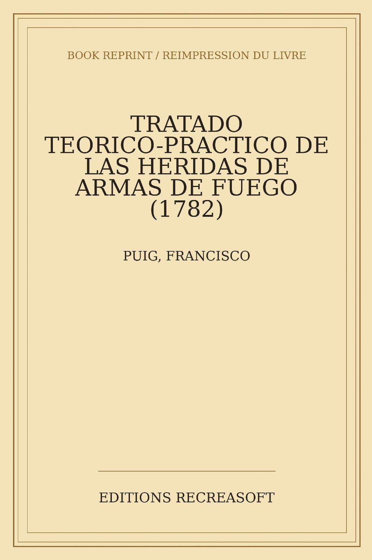 Tratado teorico-practico de las heridas de armas de fuego (1782)