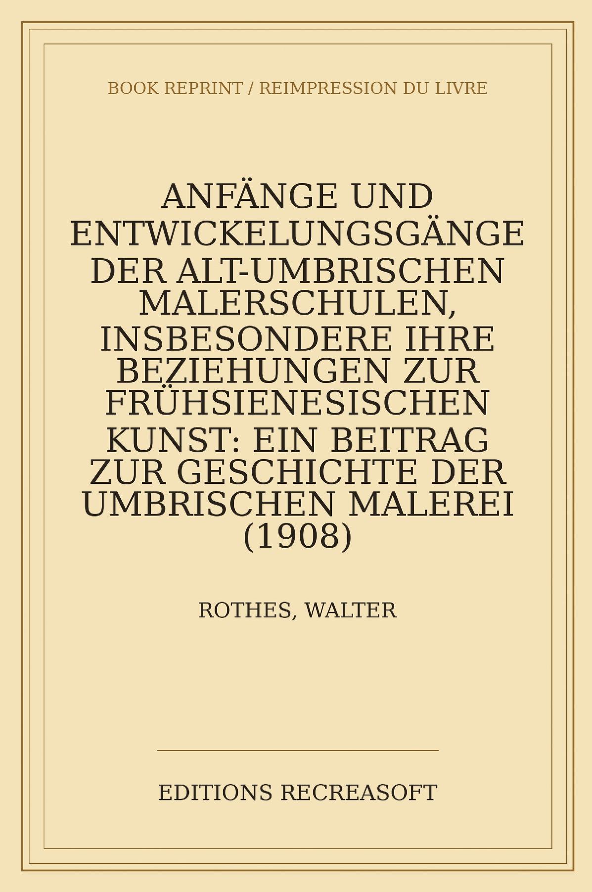 Anfaenge und Entwickelungsgaenge der alt-umbrischen Malerschule (1908)