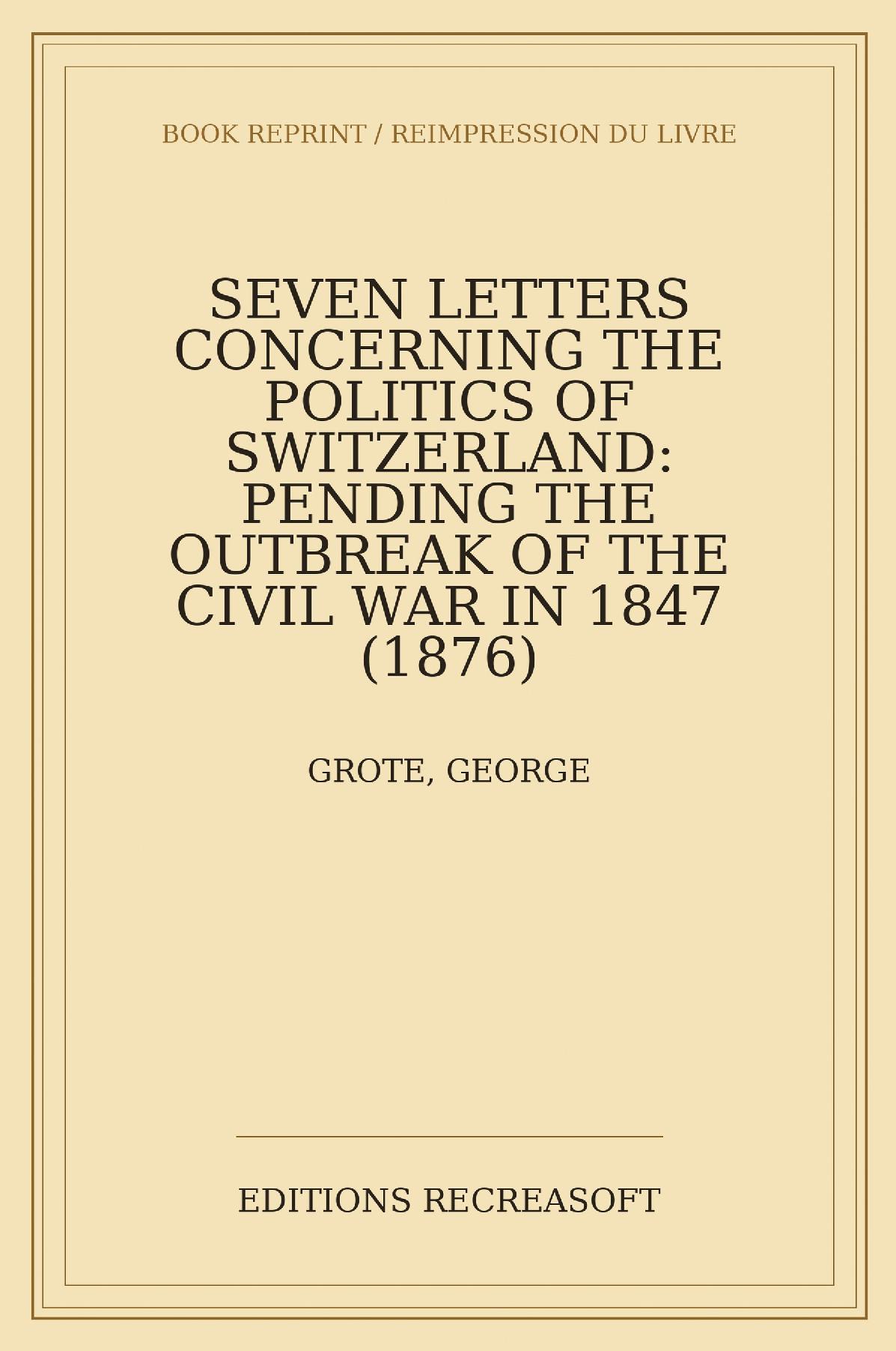 Seven Letters Concerning the Politics of Switzerland (1876)