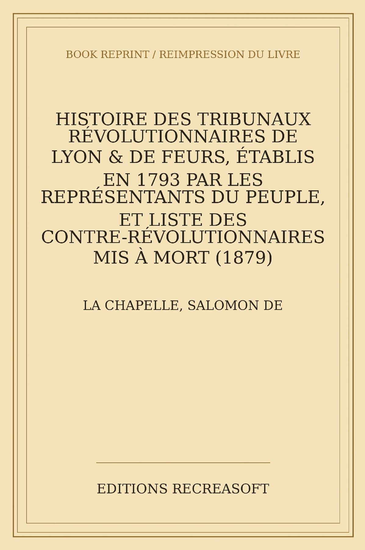 Histoire des tribunaux révolutionnaires de Lyon & de Feurs (1879)