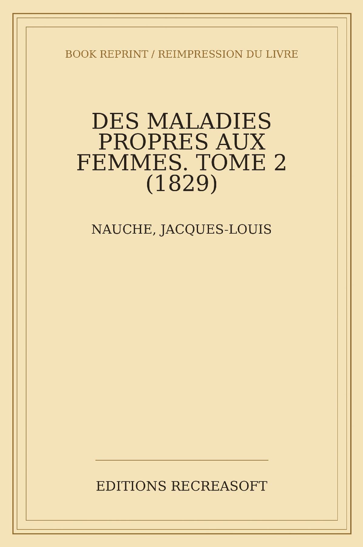 Des maladies propres aux femmes. Deuxième partie (1829)