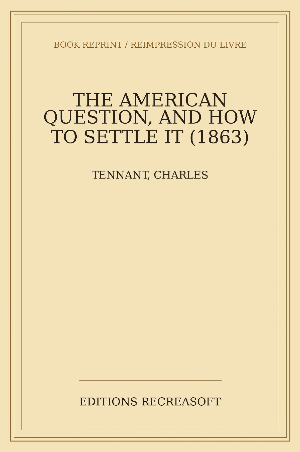The American Question, and How to Settle It (1863)