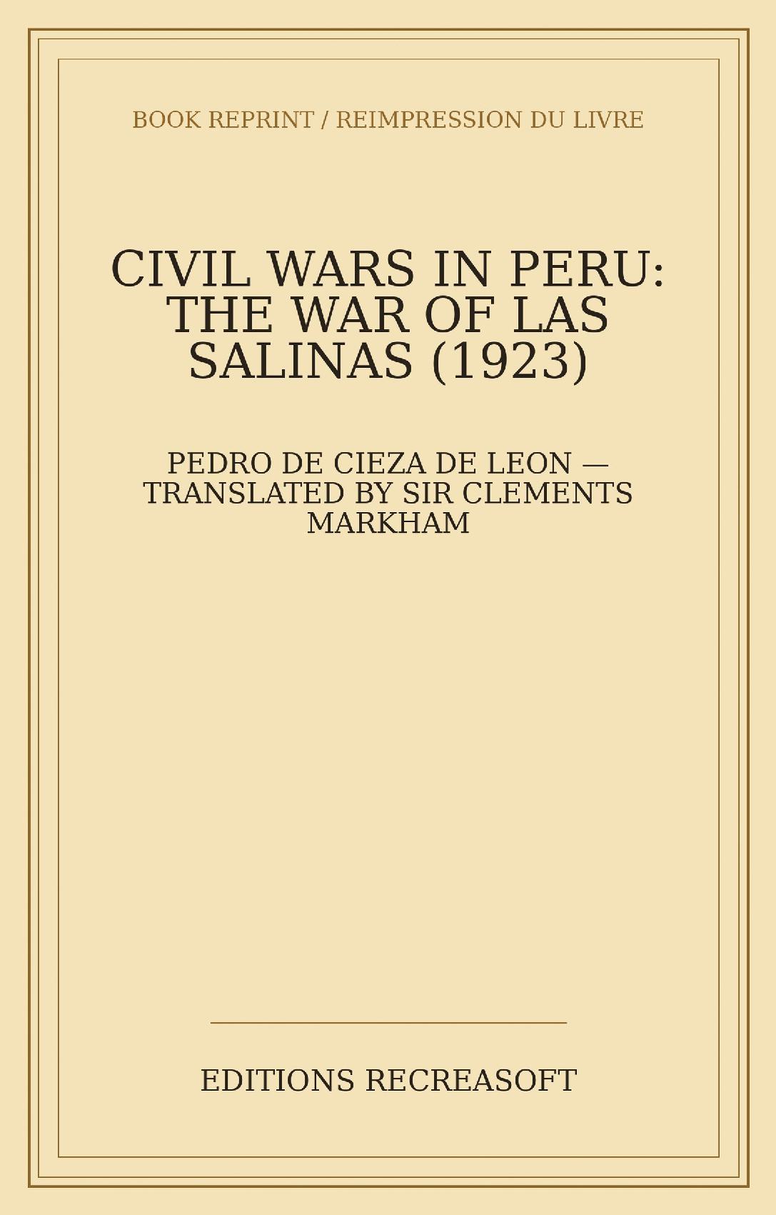 Civil Wars in Peru: the War of Las Salinas (1923) - Translated with an introduction by Sir Clements Markham — Hakluyt Society, second series no. LIV